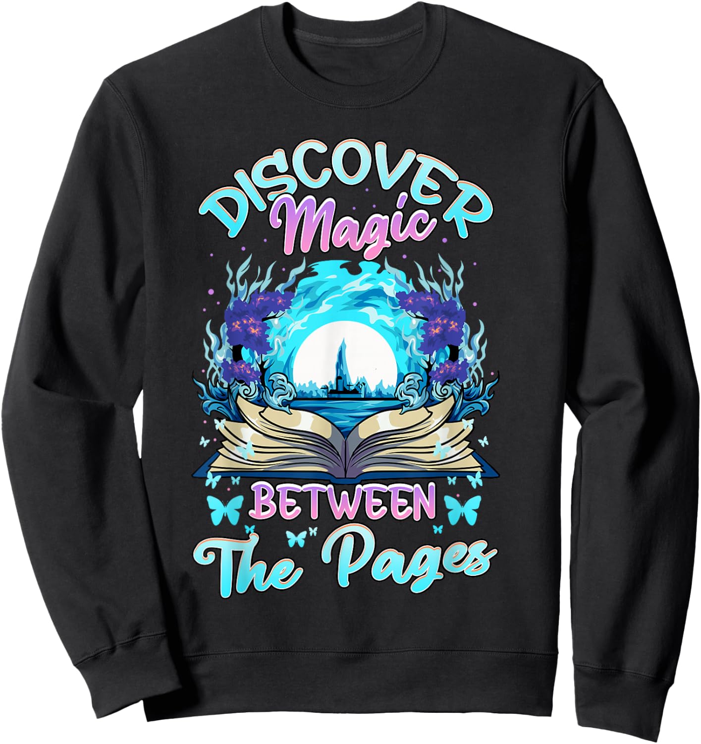 Reading Books Literacy Discover Magic Between The Pages Sweatshirt - Sweatshirt | Black