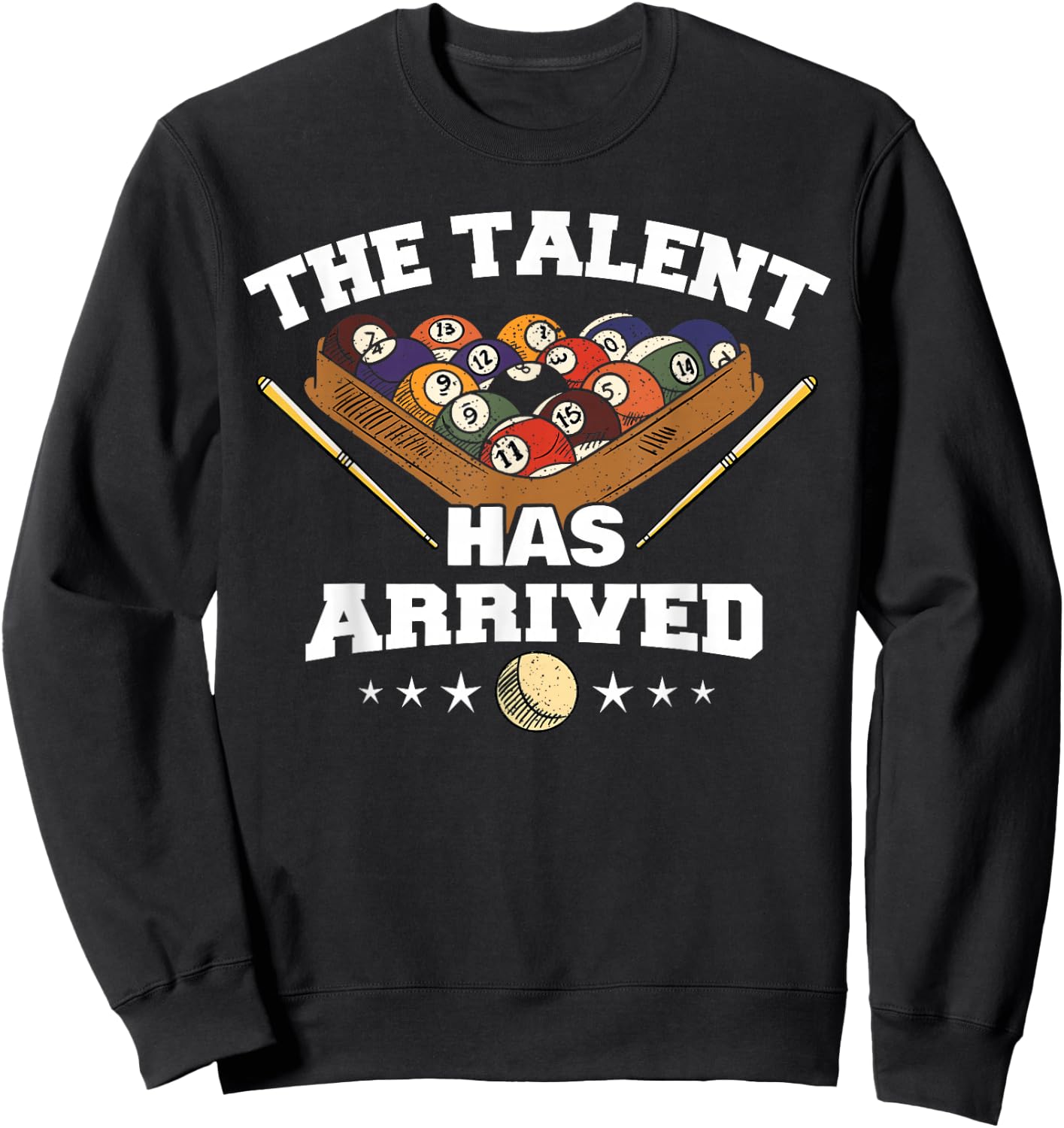 The Talent Has Arrived | Funny Pool Player Billiard Sweatshirt - Sweatshirt | Black
