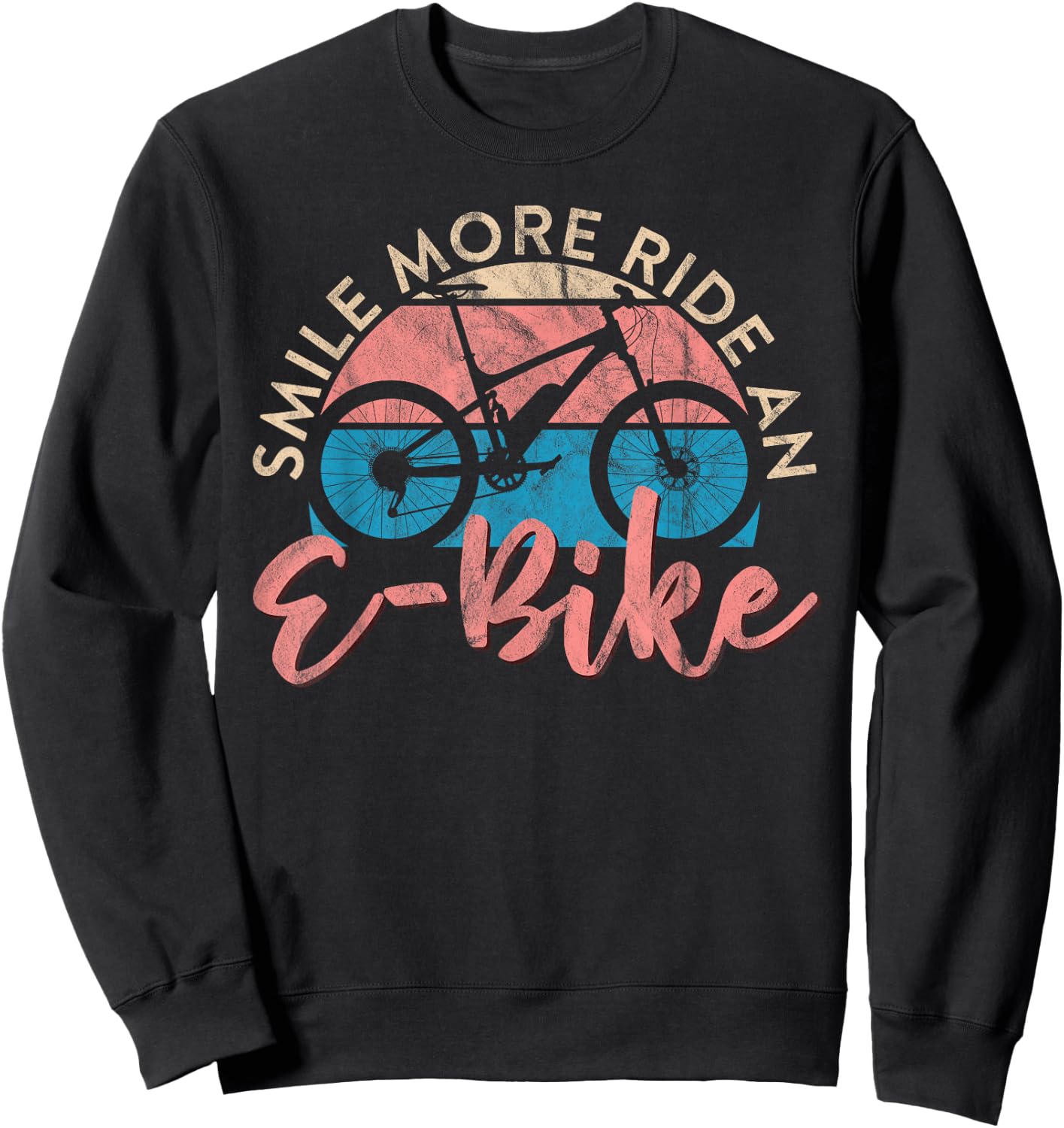 Electric cycling, smile, more ride an e-bike Sweatshirt - Sweatshirt | Black