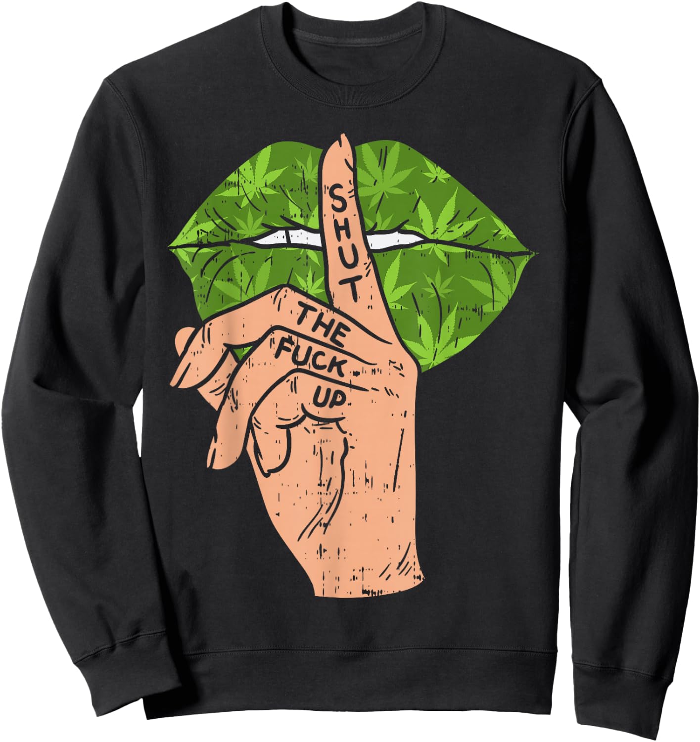 Weed Cannabis Lips Shut The Fuck Up STFU 420 THC Stoner Gift Sweatshirt - Sweatshirt | Black