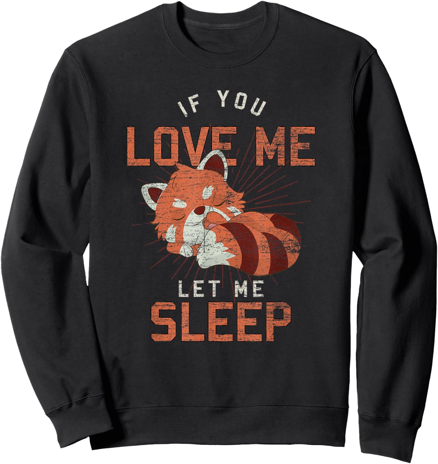 If You Love Me Let Me Sleep Funny Animal Sleeping Red Panda Sweatshirt - Sweatshirt | Black