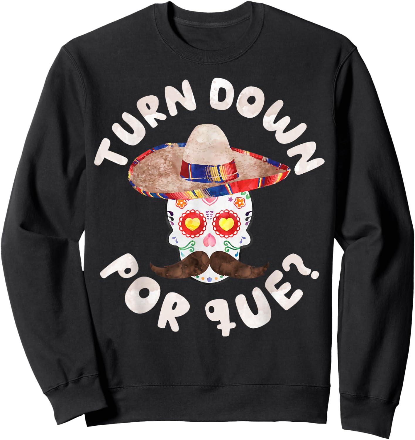 Turn Down Por Que Shirt Men Women Cinco De Mayo Party Sweatshirt - Sweatshirt | Black