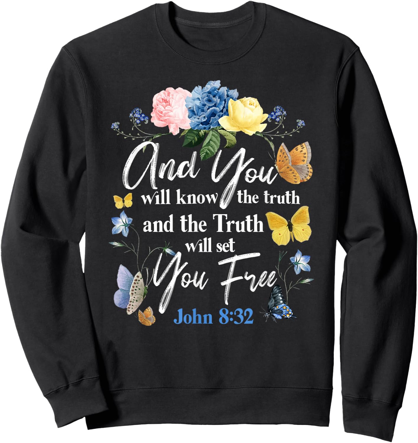 Christian Bible Verse Quote Butterfly Rose Flower John 8:32 Sweatshirt - Sweatshirt | Black