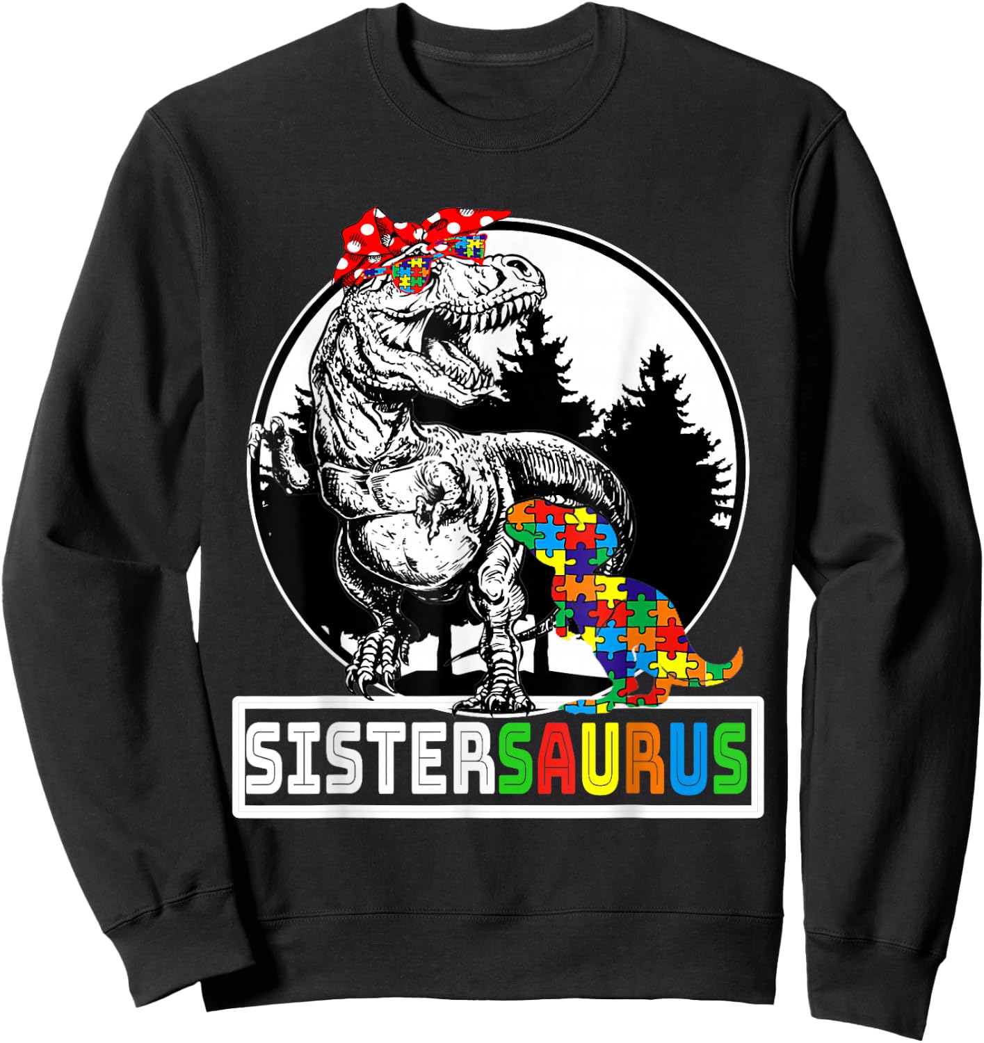 Sistersaurus T rex Dinosaur Sister Saurus Autism Awareness Sweatshirt - Sweatshirt | Black