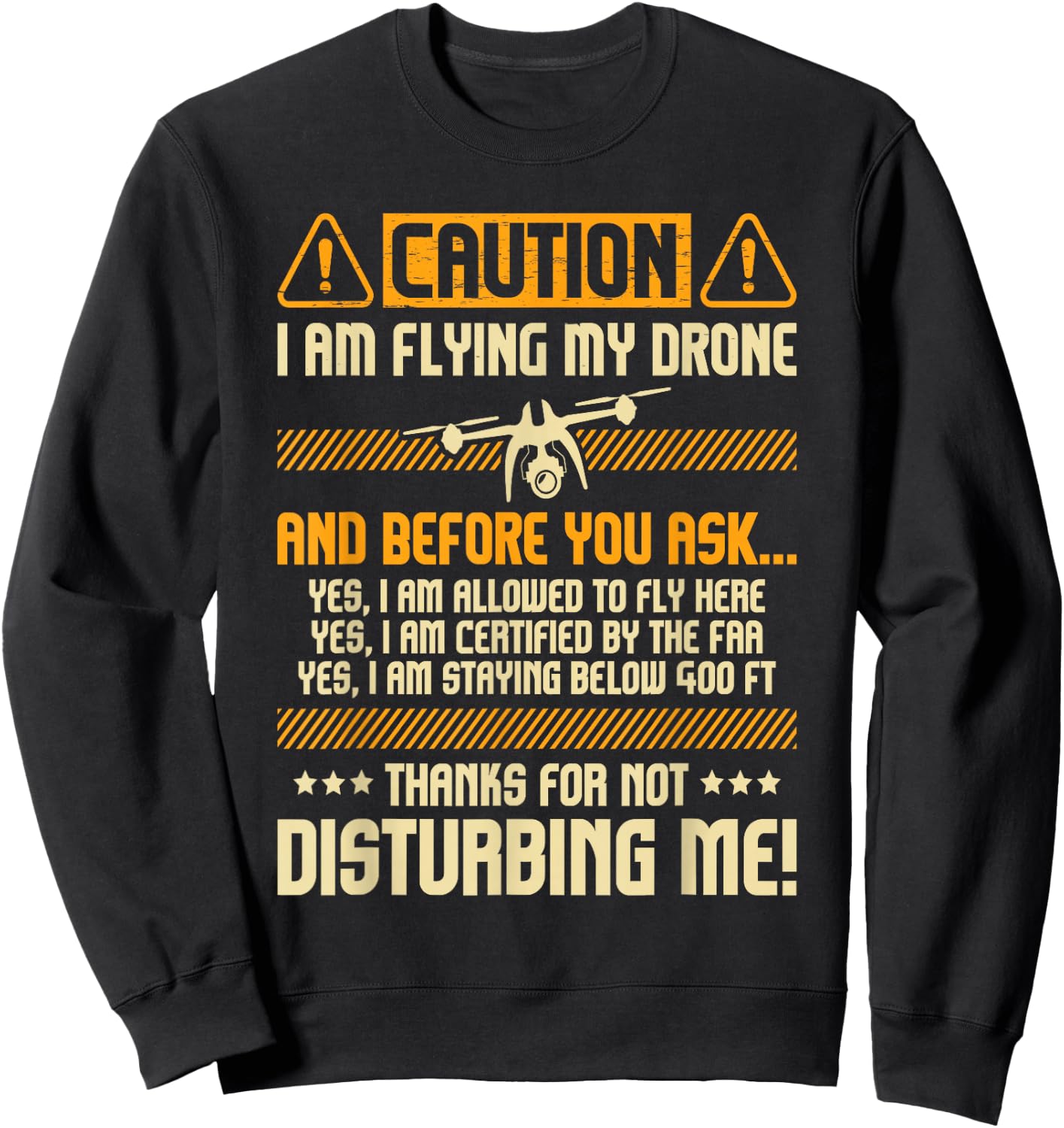 I Am Flying My Drone - Drone Pilot Operator FAA Certified Small Sweatshirt - Sweatshirt | Black