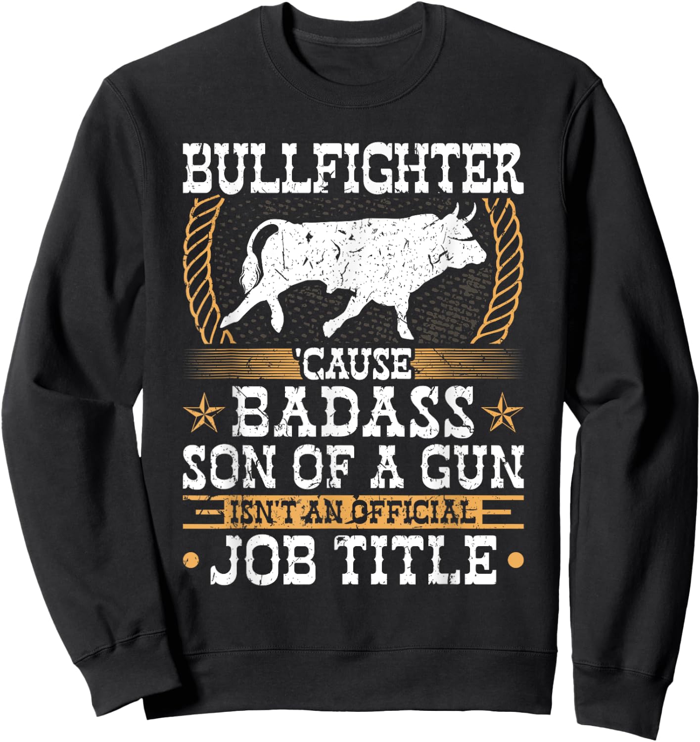 Bullfighter, Badass Son Of a Gun, Rodeo Clown Bullfighting Sweatshirt - Sweatshirt | Black
