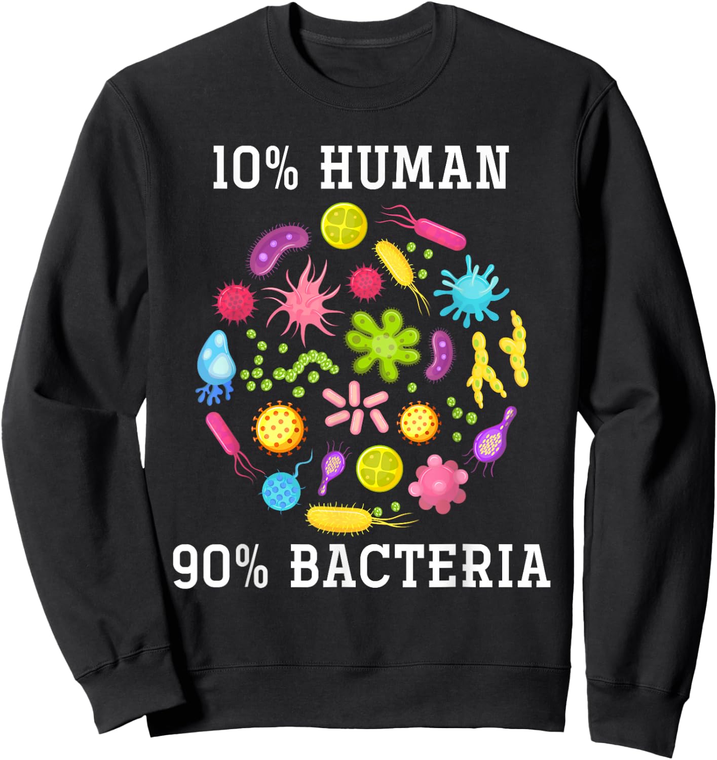 10% Human 90% Bacteria Biology Sweatshirt - Sweatshirt | Black