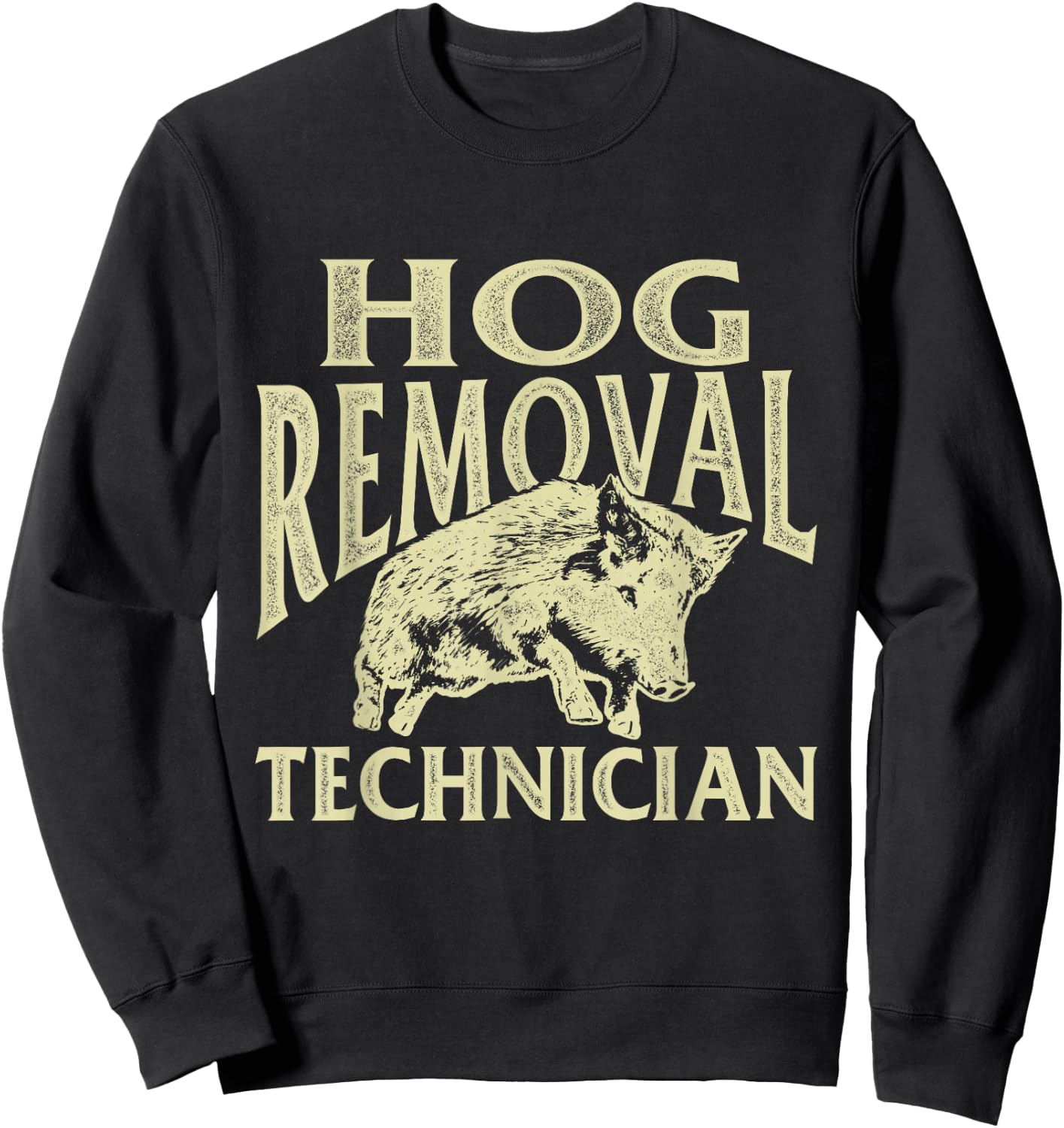 Hog Removal Technician - Boar Hunting Wild Hog Hunter Sweatshirt - Sweatshirt | Black