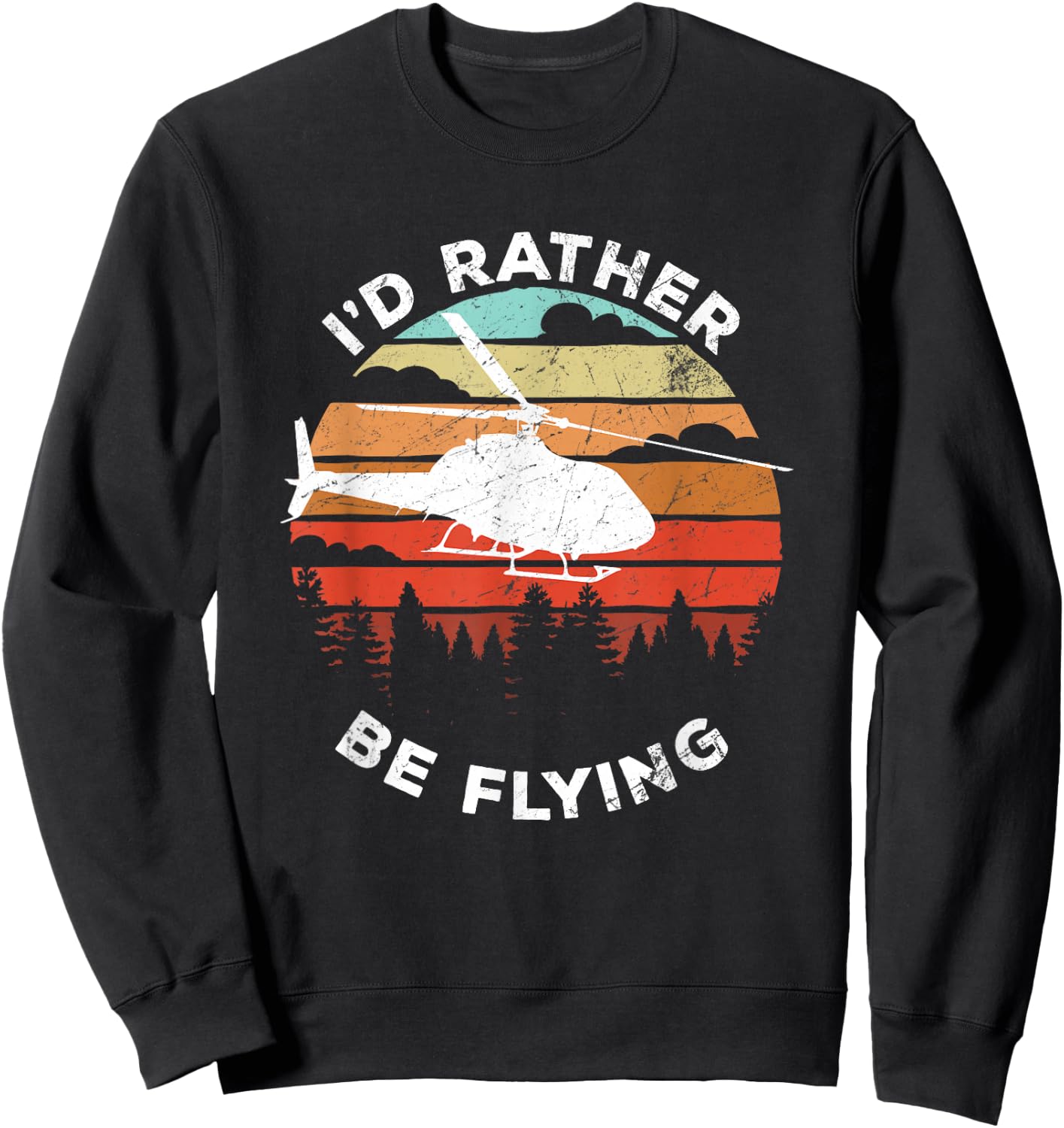 Helicopter Funny Pilot Gift I'd Rather Be Flying Retro Sweatshirt - Sweatshirt | Black