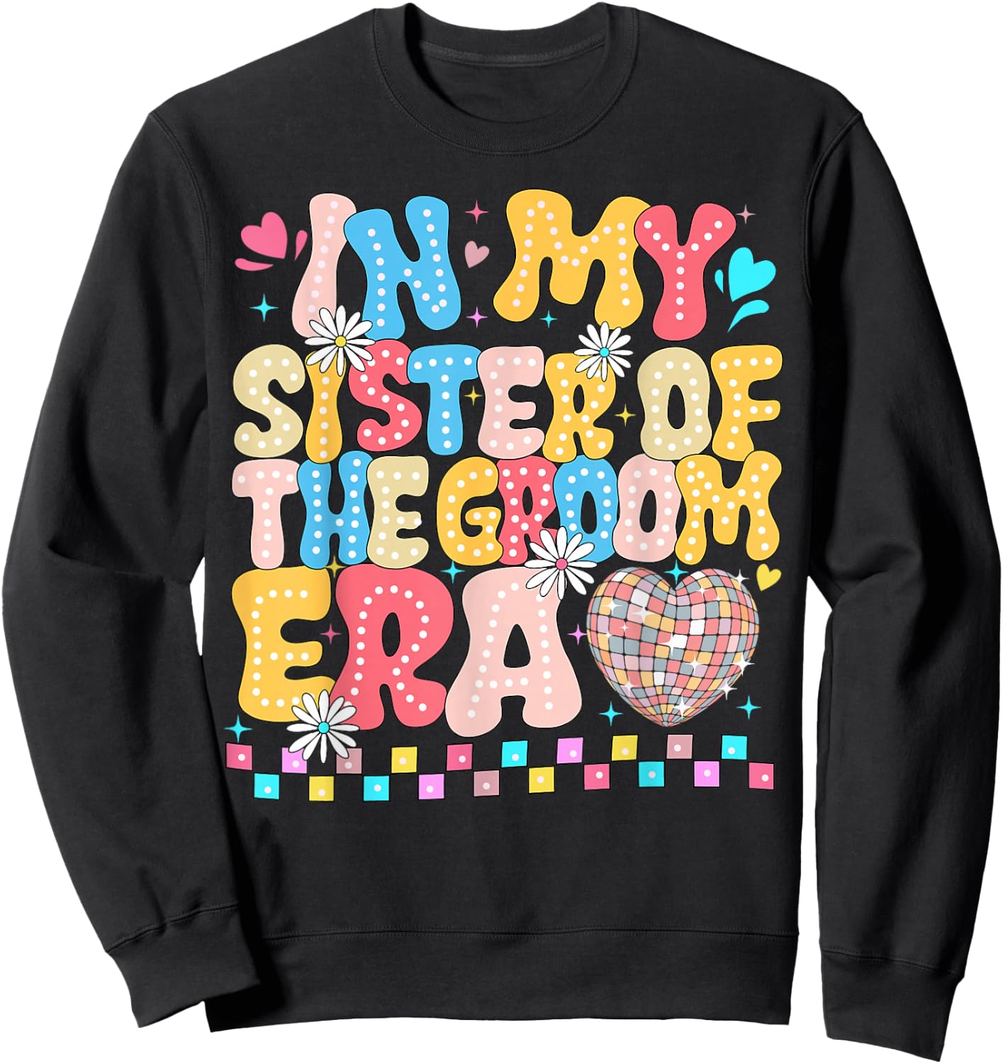 In the Age of My Sister of the Groom Sister of the Groom Funny Sweatshirt - Sweatshirt | Black