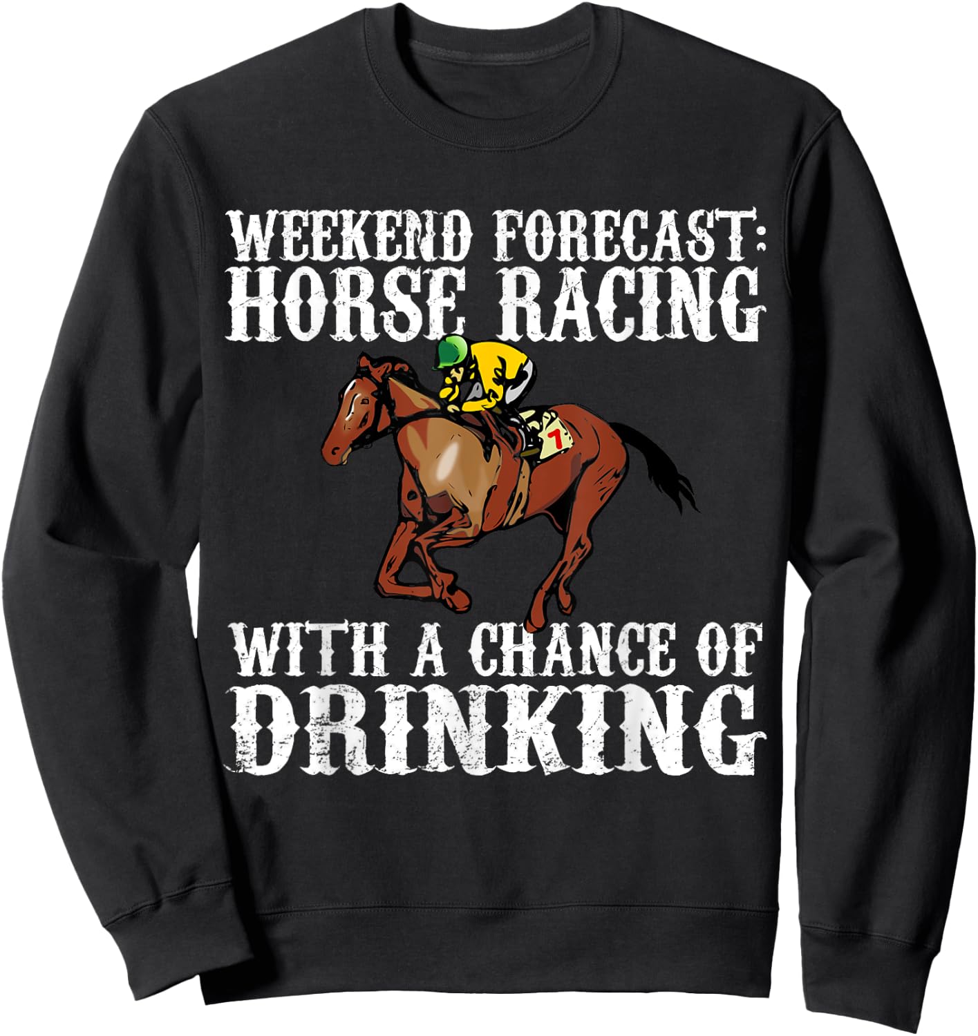 Weekend Forecast Horse Racing Chance of Drinking Derby Gift Sweatshirt - Sweatshirt | Black