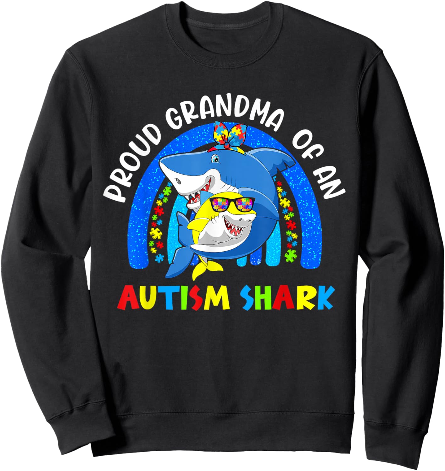 Proud Grandma Of Autism Shark Puzzle Piece Rainbow Awareness Sweatshirt - Sweatshirt | Black