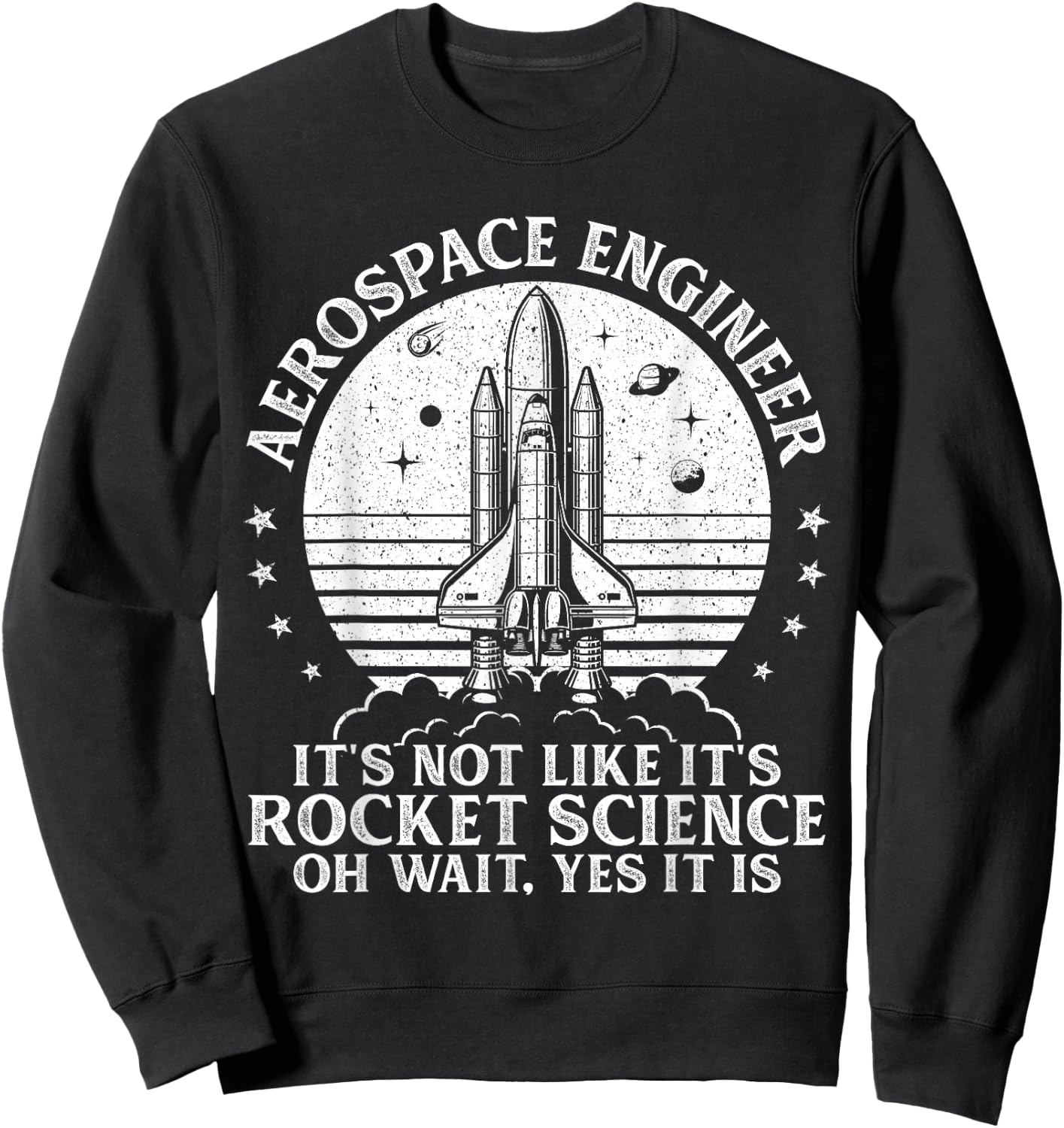 Funny Aerospace Engineer Aeronautical Rocket Scientist Space Sweatshirt - Sweatshirt | Black