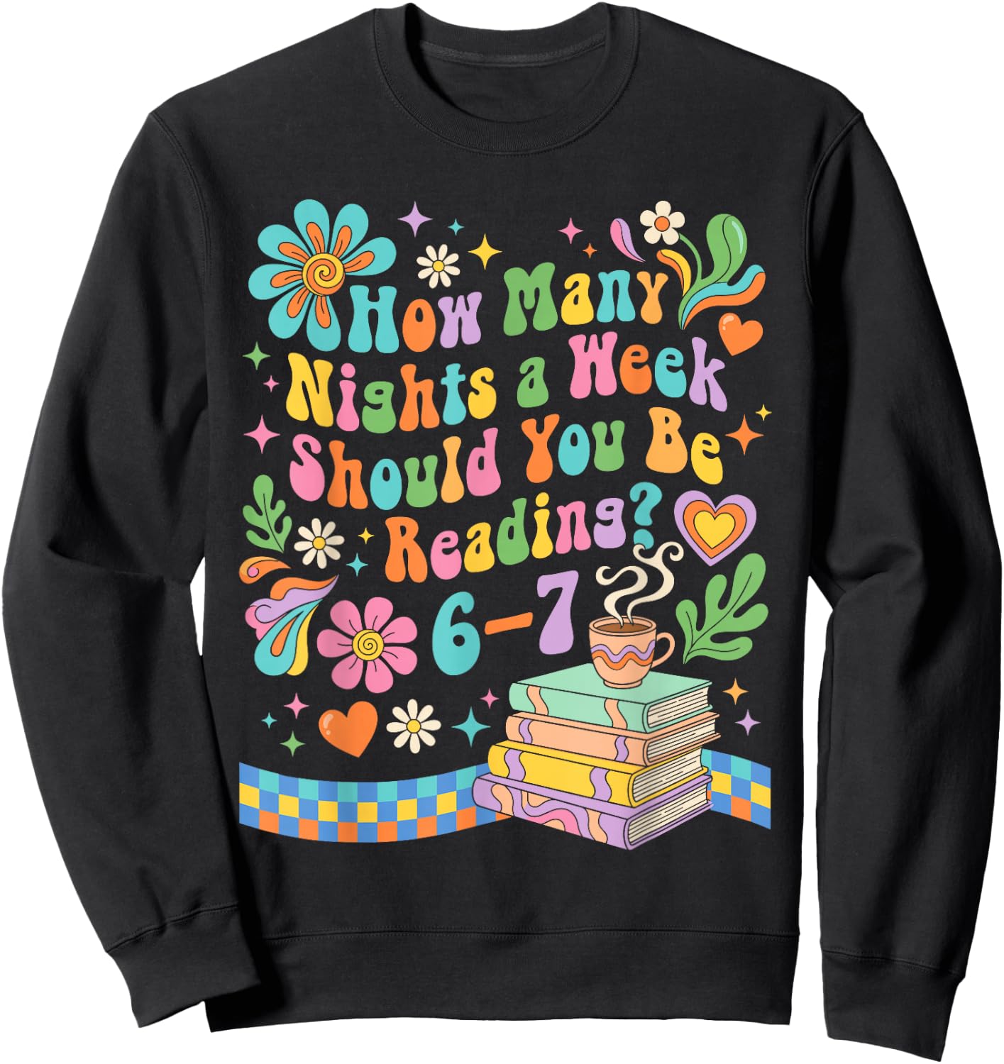 How Many Nights Should You Read 6 7 Teacher Meme 67 Sweatshirt - Sweatshirt | Black