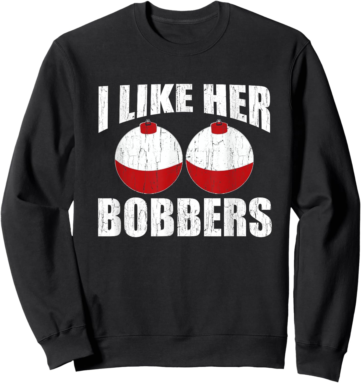 I Like Her Bobbers Funny Fishing Couples Gifts Fathers Day Sweatshirt - Sweatshirt | Black