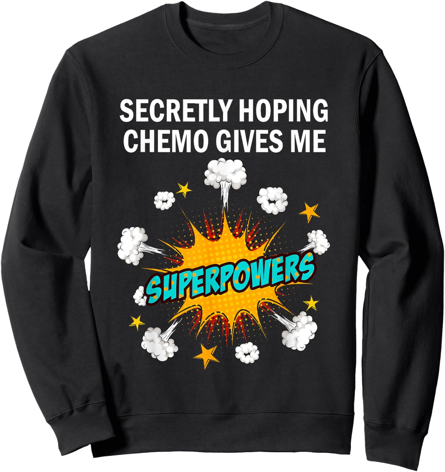 Chemo Secretly Hoping Superpowers-Radiation Cancer Awareness Sweatshirt - Sweatshirt | Black