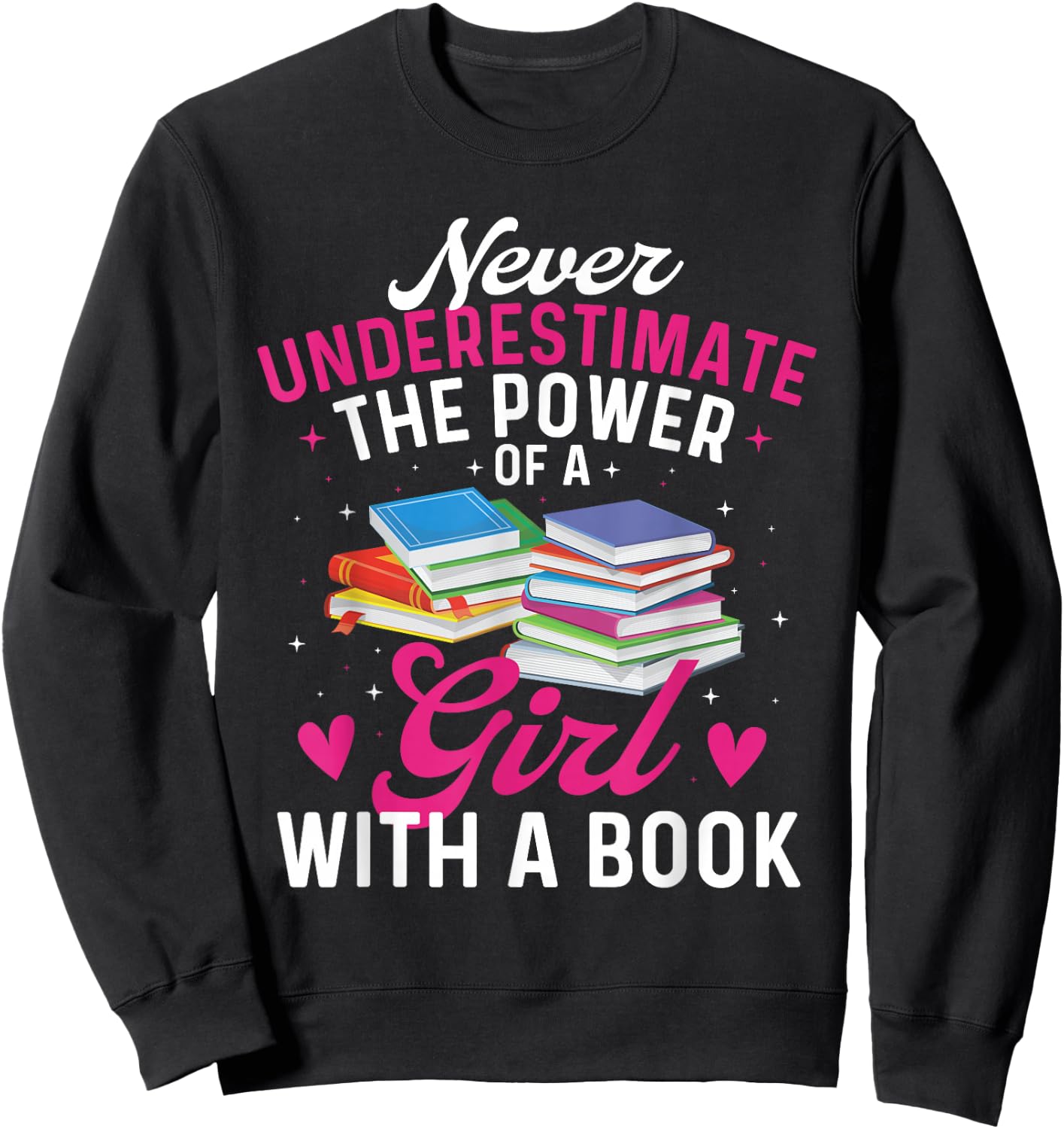 Never Underestimate The Power of A Girl with A Book - Reader Sweatshirt - Sweatshirt | Black
