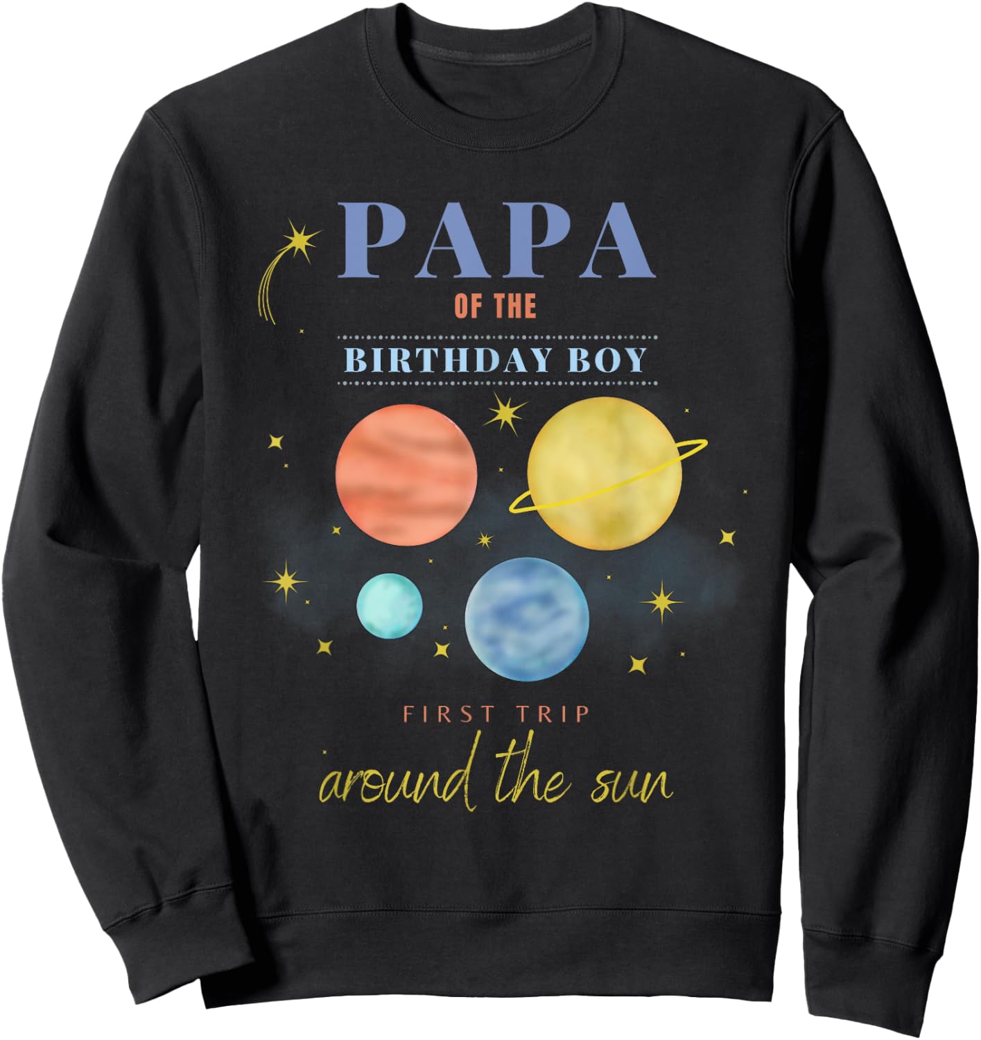 Papa Dad 1st Birthday First Trip Around The Sun Space Bday Sweatshirt - Sweatshirt | Black