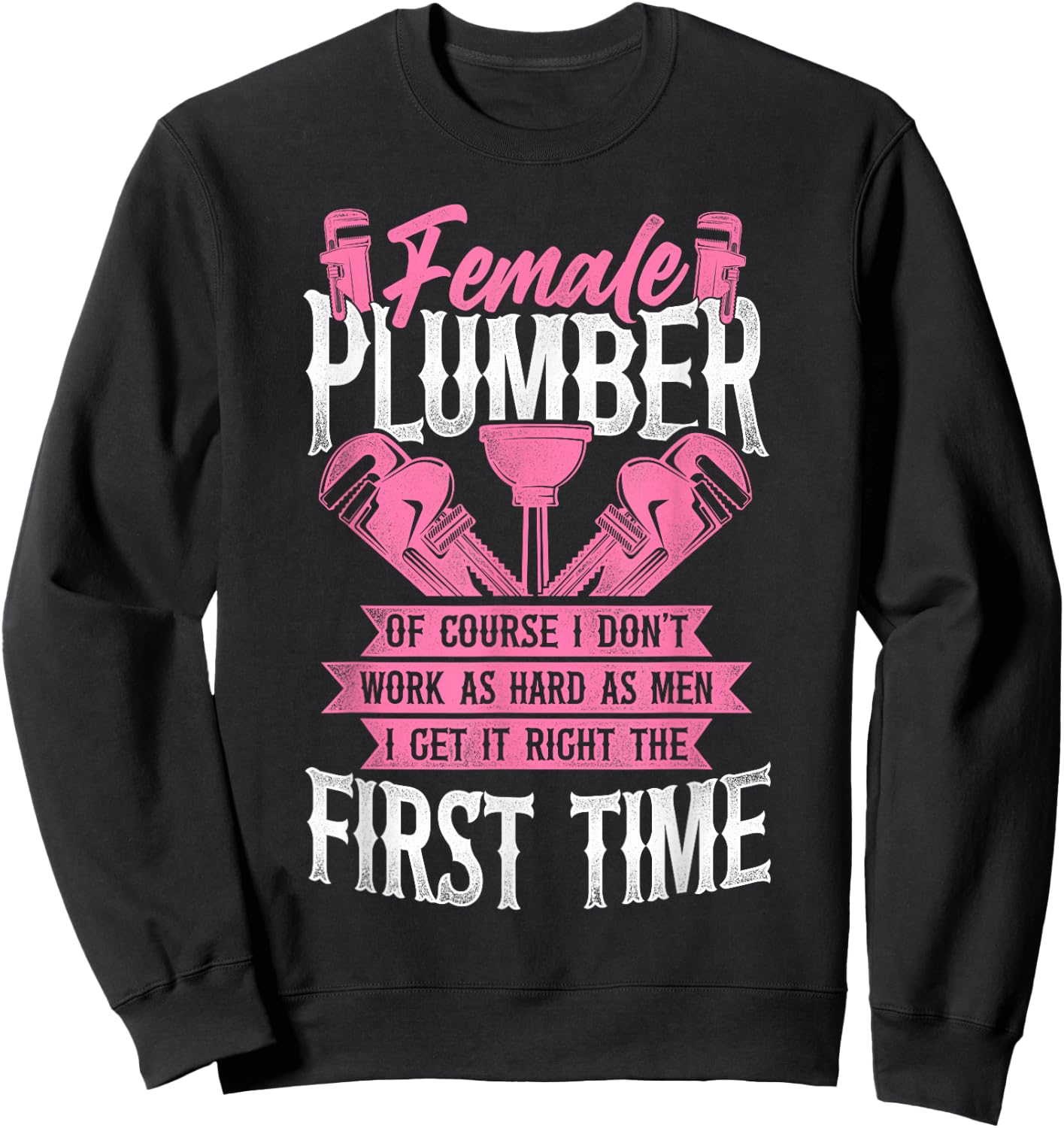 Plumbing Plumber Female Female Plumber Of Course I Don’T Sweatshirt - Sweatshirt | Black