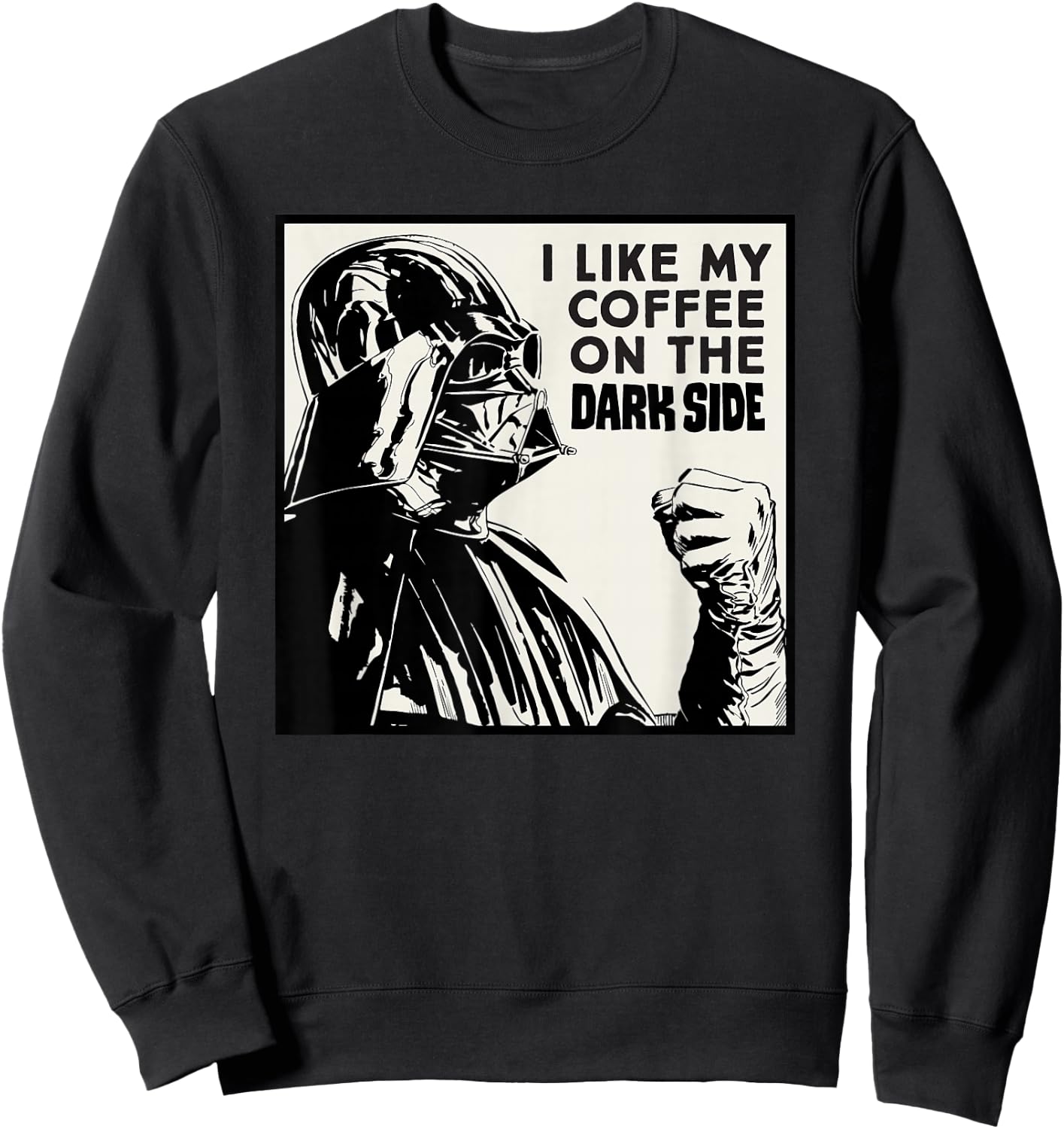 Star Wars Darth Vader I Like My Coffee On the Dark Side Sweatshirt - Sweatshirt | Black