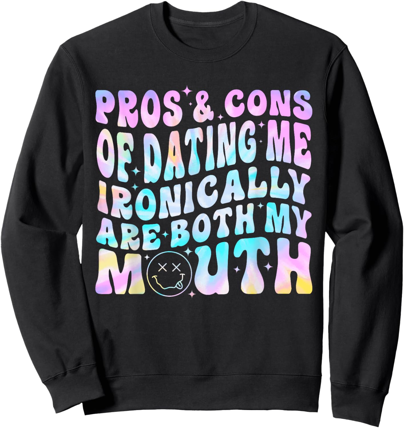 Pros & Cons of Dating Me Ironically Are Both My Mouth Sweatshirt - Sweatshirt | Black