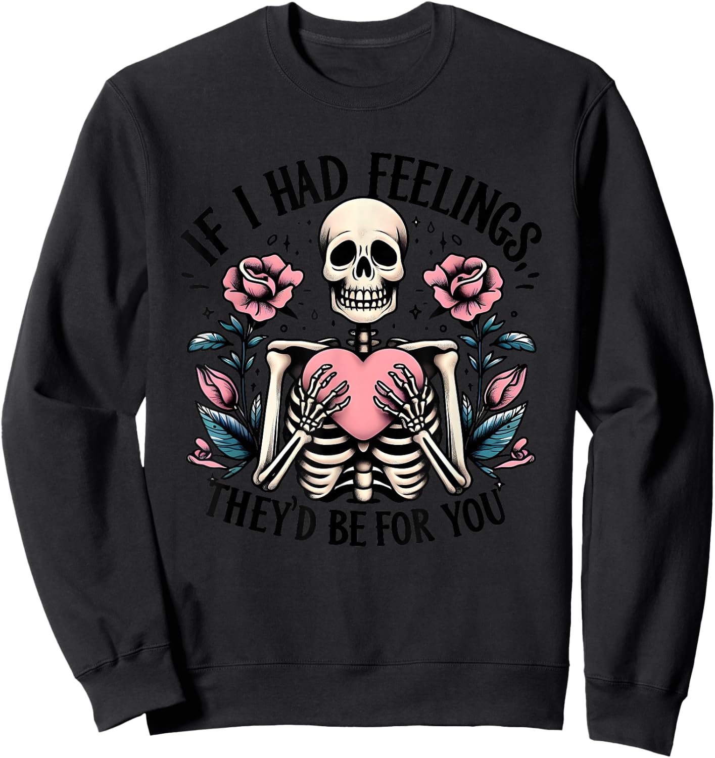 If I Had Feelings They's Be For You Sweatshirt - Sweatshirt | Black