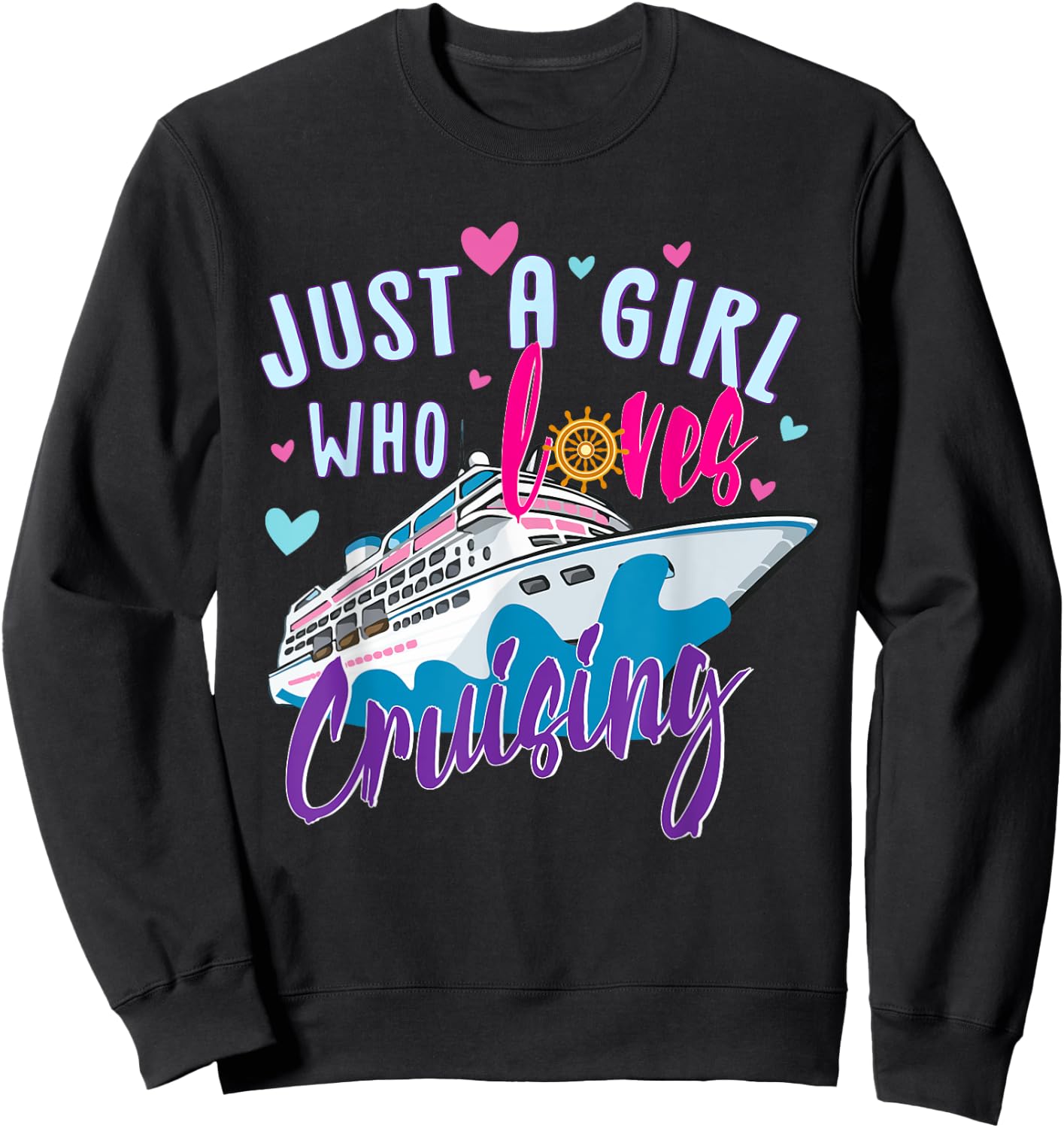 Just A Girl Who Loves Cruising Cruise Ship Summer Vacation Sweatshirt - Sweatshirt | Black
