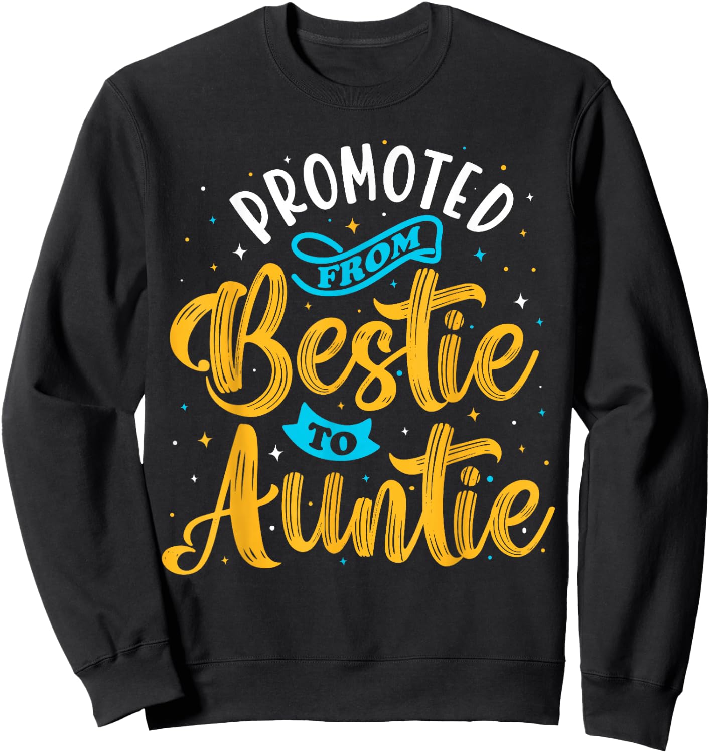 Promoted From Bestie To Auntie, Best Friend Family, BFF 1 Sweatshirt - Sweatshirt | Black