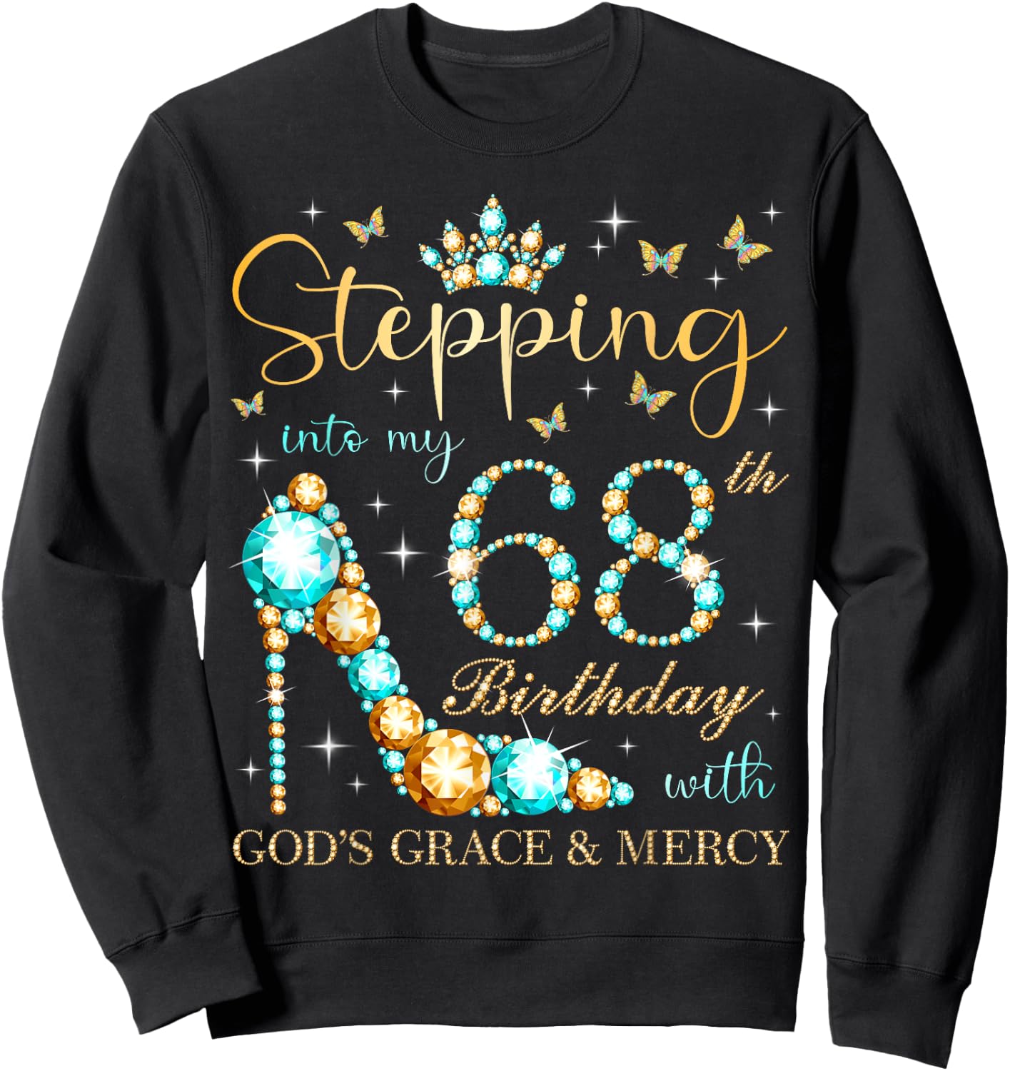 Stepping Into My 68th Birthday With God's Grace and Mercy Sweatshirt - Sweatshirt | Black