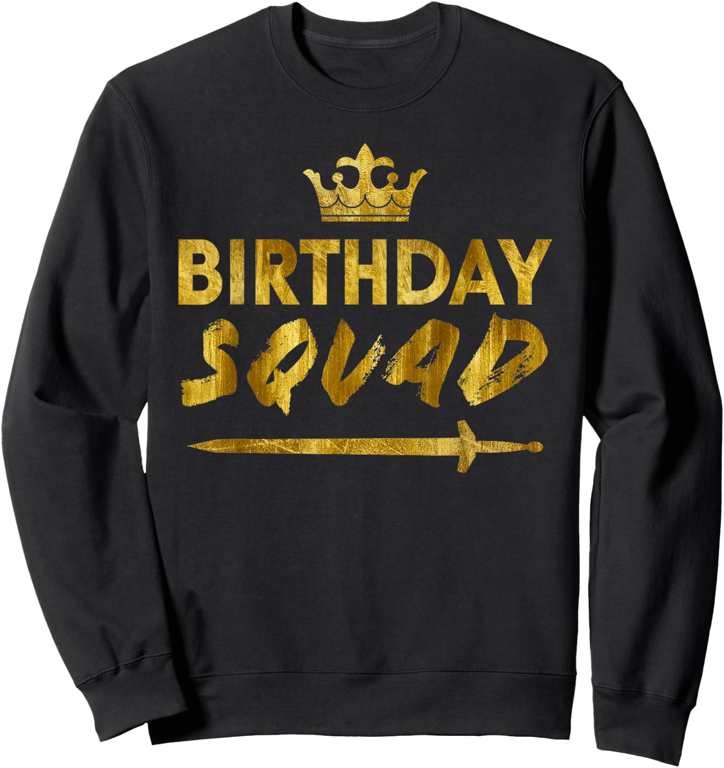 Happy Birthday Squad King Crown Sword Party Golden Cruise Sweatshirt - Sweatshirt | Black