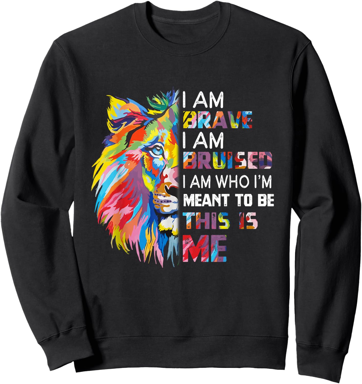 I Am Brave Bruised I Am Who I'm Meant To Be Sweatshirt - Sweatshirt | Black