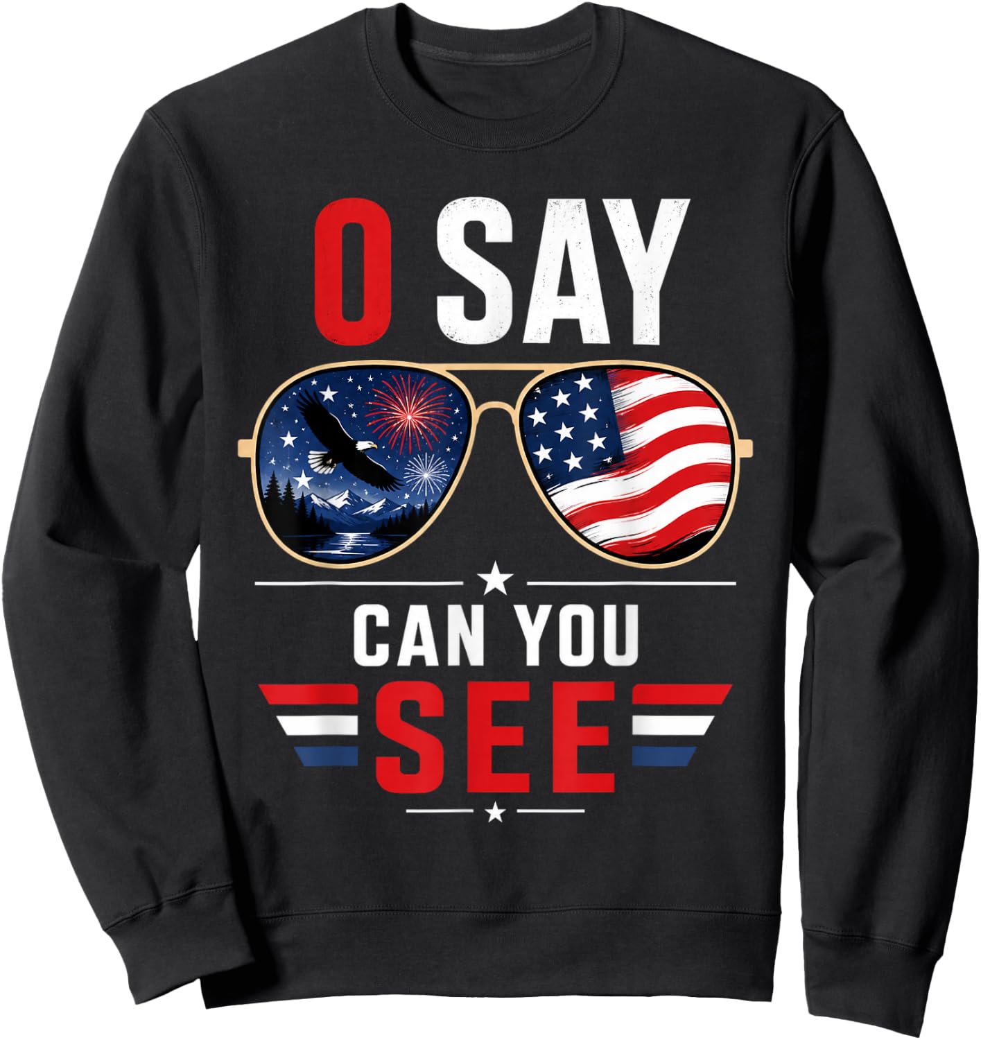 O Say Can You See 4th of July Patriotic Sunglasses Sweatshirt - Sweatshirt | Black
