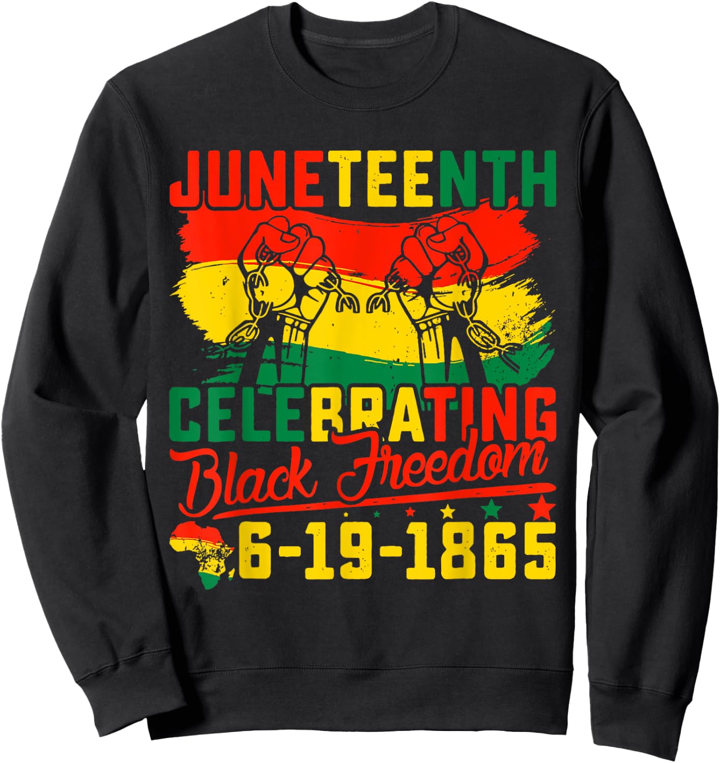 Juneteenth Juneteenth Celebrating Black Freedom 1865 Sweatshirt - Sweatshirt | Black