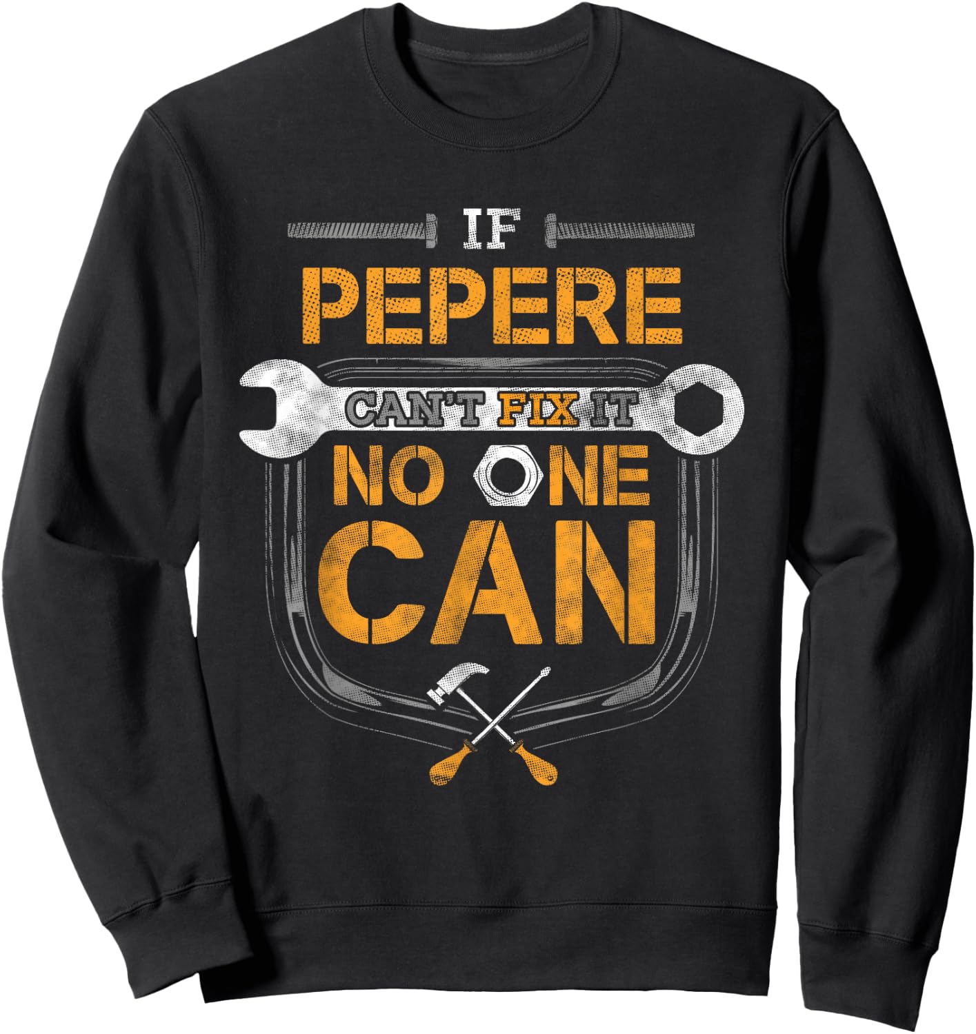 If Pepere Can't Fix it No One Can Handyman Funny Grandpa Sweatshirt - Sweatshirt | Black