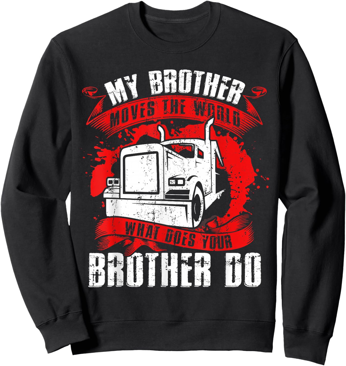 My Brother Moves The Worlds Proud Trucker's Grandkid Sweatshirt - Sweatshirt | Black