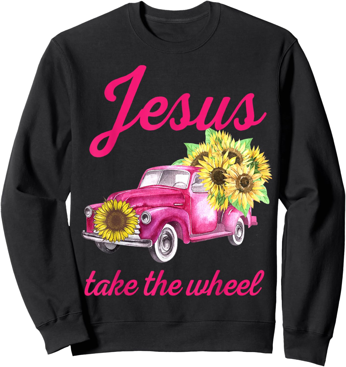 Pink Breast Cancer Awareness Truck Jesus Take The Wheel Sweatshirt - Sweatshirt | Black