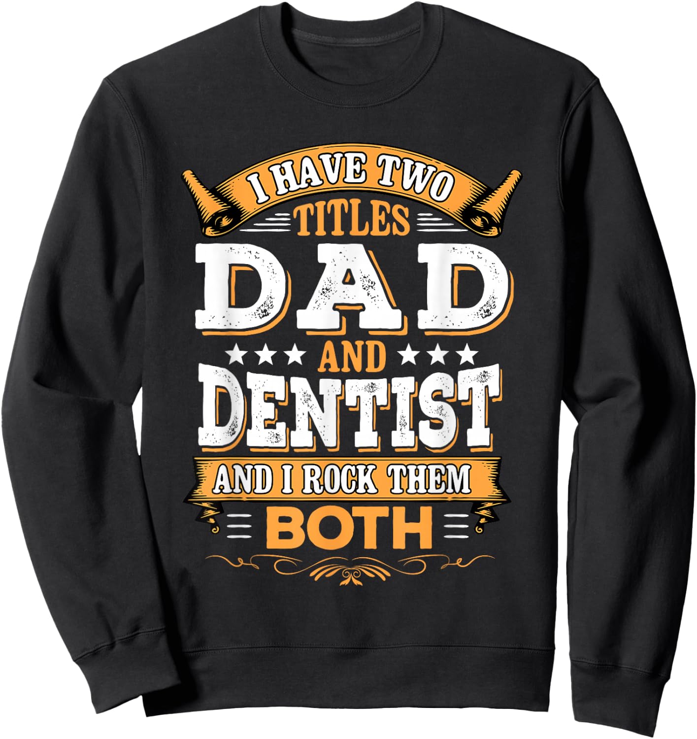 Dentist Gift - Dad Dentist Sweatshirt - Sweatshirt | Black