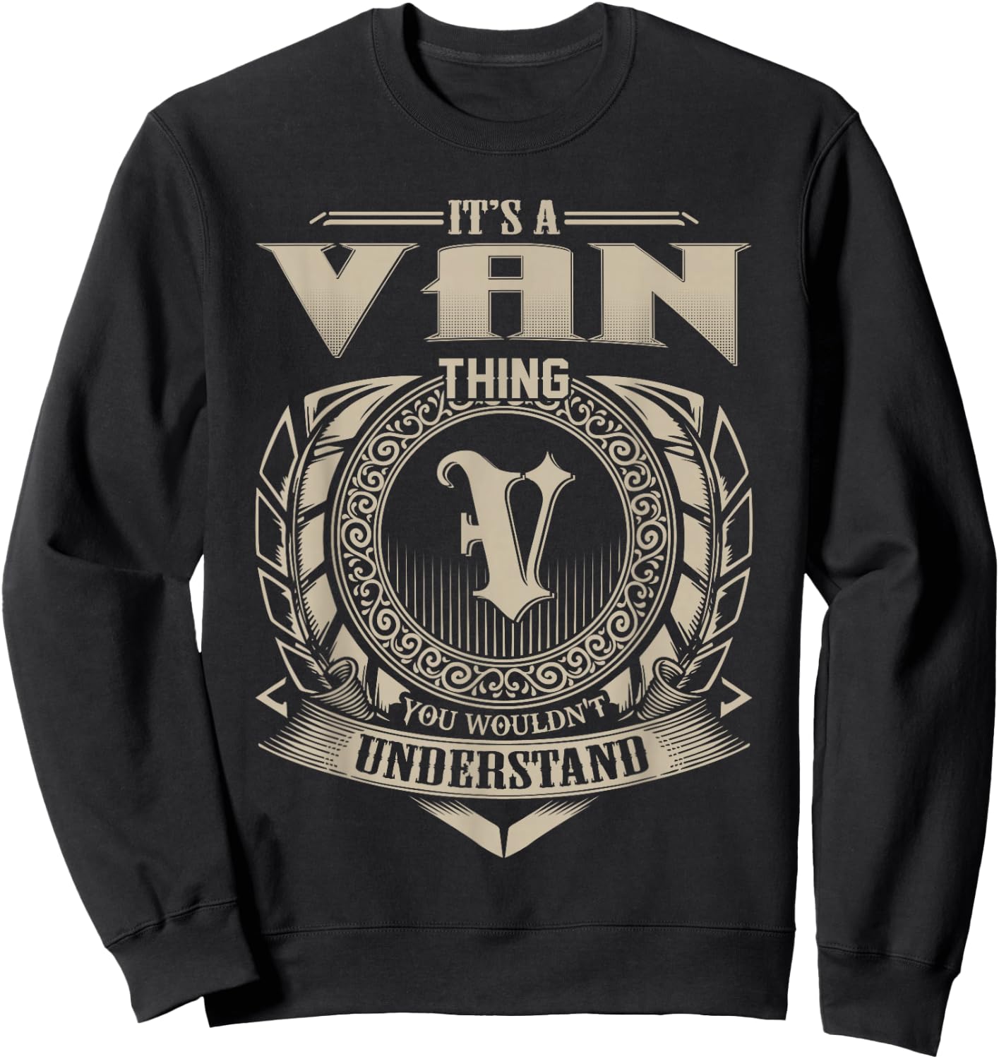 It's A Van Thing You Wouldn't Understand Funny Name Sweatshirt - Sweatshirt | Black