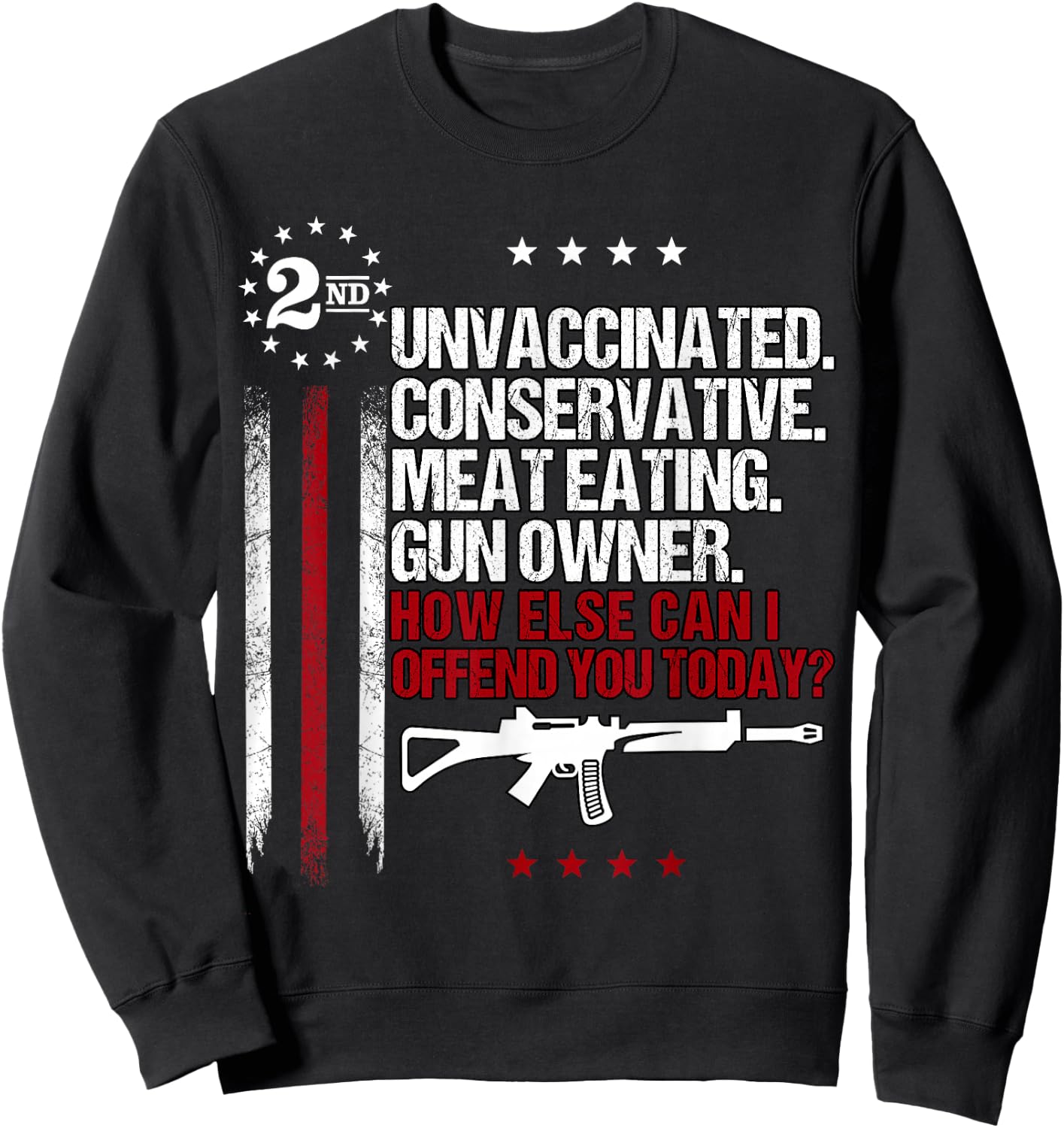 Unvaccinated Conservative Meat Eating Gun Owner Small Sweatshirt - Sweatshirt | Black