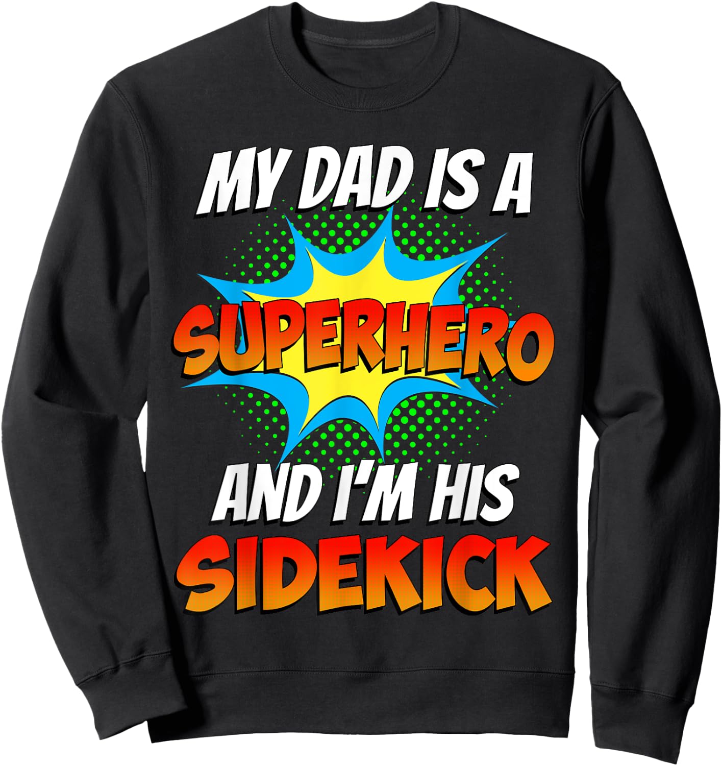 My Dads a Superhero Shirt Father's Day Comic Book Cool Kids Sweatshirt - Sweatshirt | Black