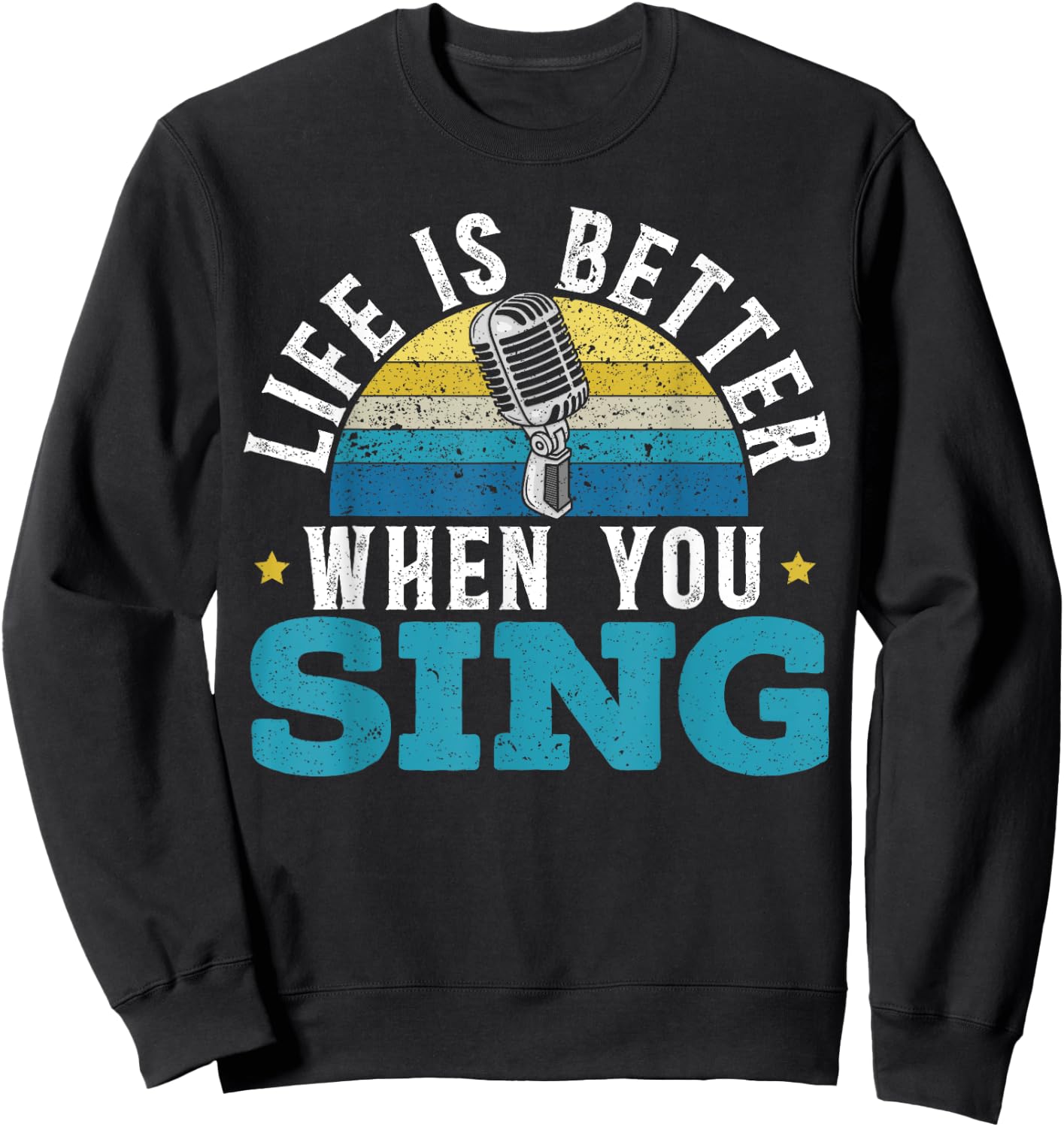 Life Is Better When You Sing Singer Music Karaoke Lover Sweatshirt - Sweatshirt | Black