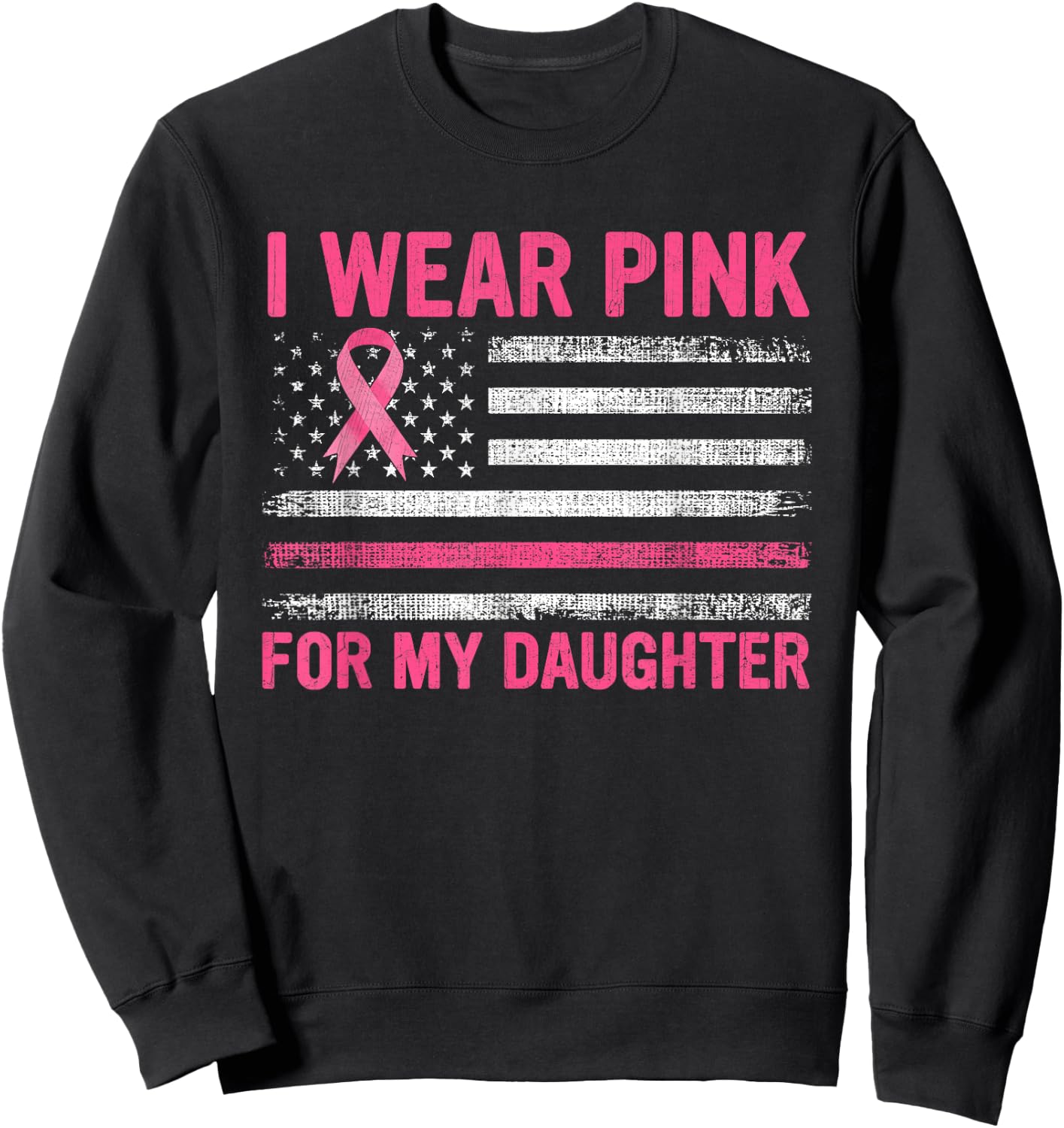 I Wear Pink For My Daughter Breast Cancer Awareness Support Sweatshirt - Sweatshirt | Black