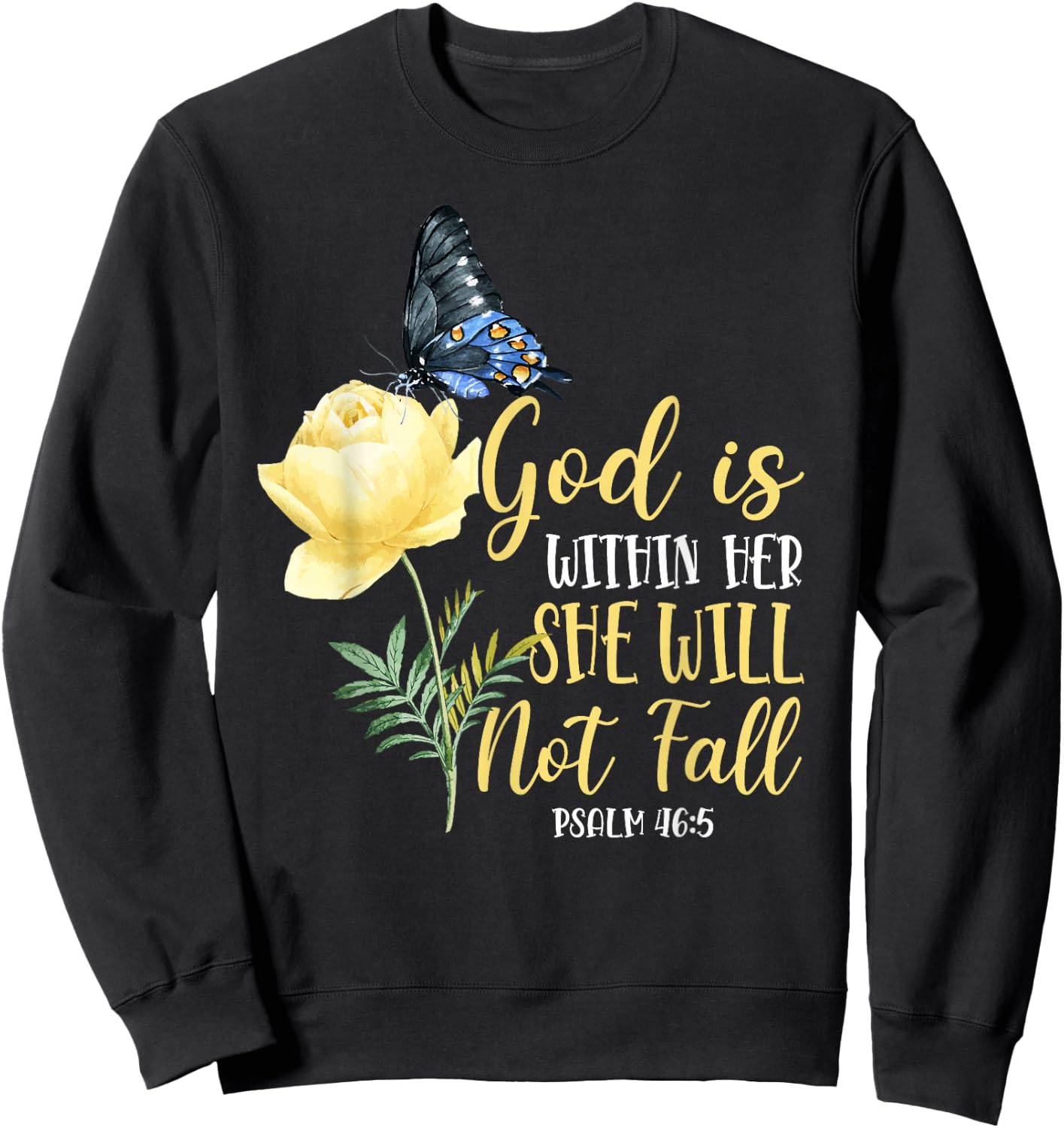 Christian Bible Verse Quote Butterfly Rose Flower Psalm 46:5 Sweatshirt - Sweatshirt | Black