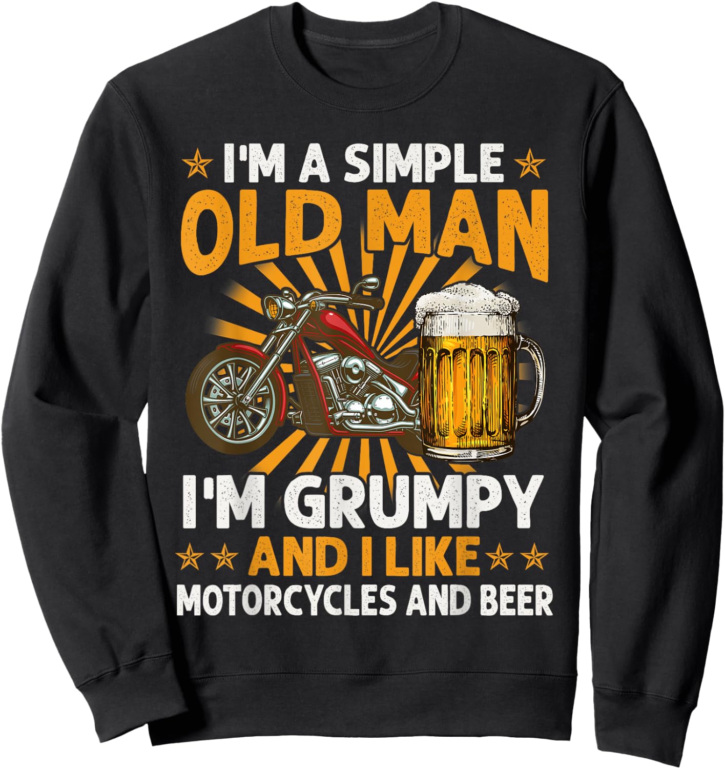 I Am A Simple Old Man I'm Grumpy I Like Motorcycles And Beer Sweatshirt - Sweatshirt | Black