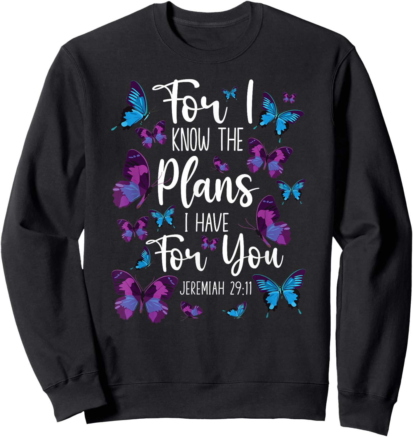 Christian Bible Verse Quote Butterfly Jeremiah 29:11 Sweatshirt - Sweatshirt | Black
