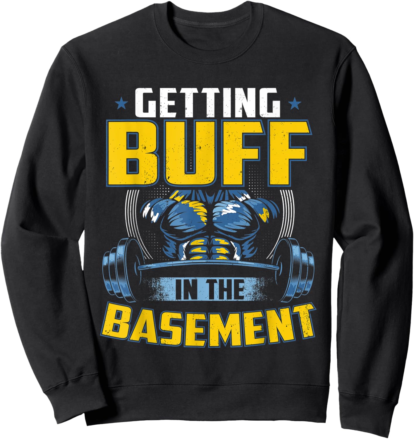 Getting Buff In The Basement Gym Workout Home Exercise Stuff Sweatshirt - Sweatshirt | Black