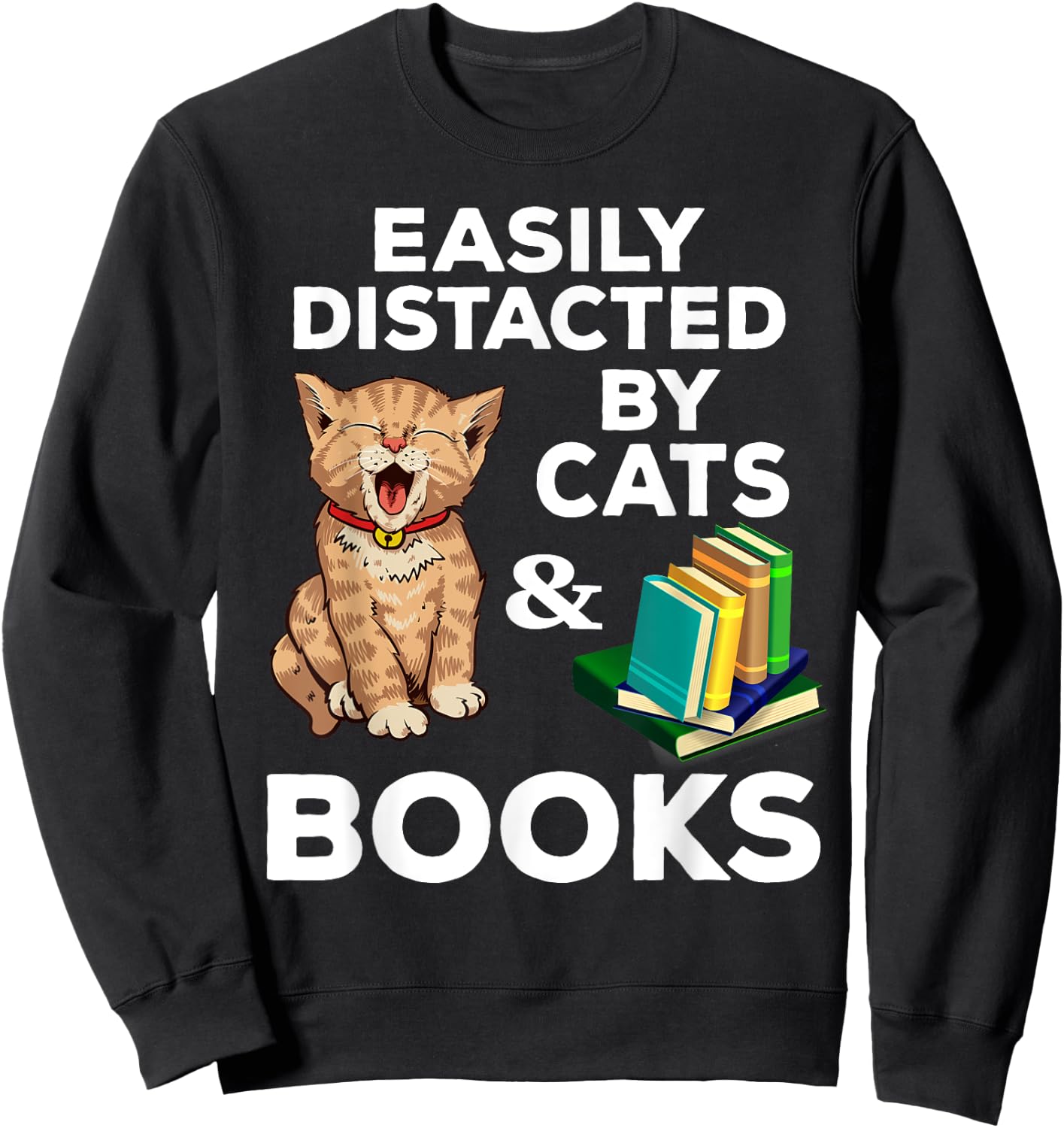 Easily Distracted Cats And Books Funny For Cat Lovers Sweatshirt - Sweatshirt | Black