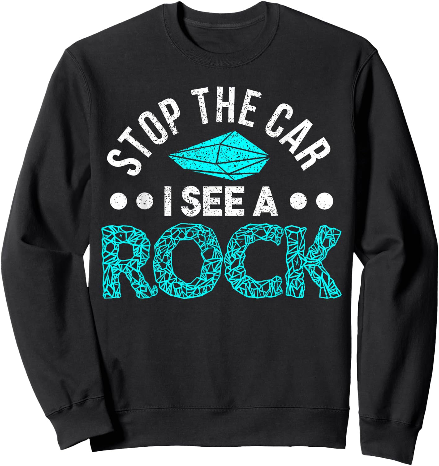 Gift Geologist Stones Collecting Rocks Geology Sweatshirt - Sweatshirt | Black