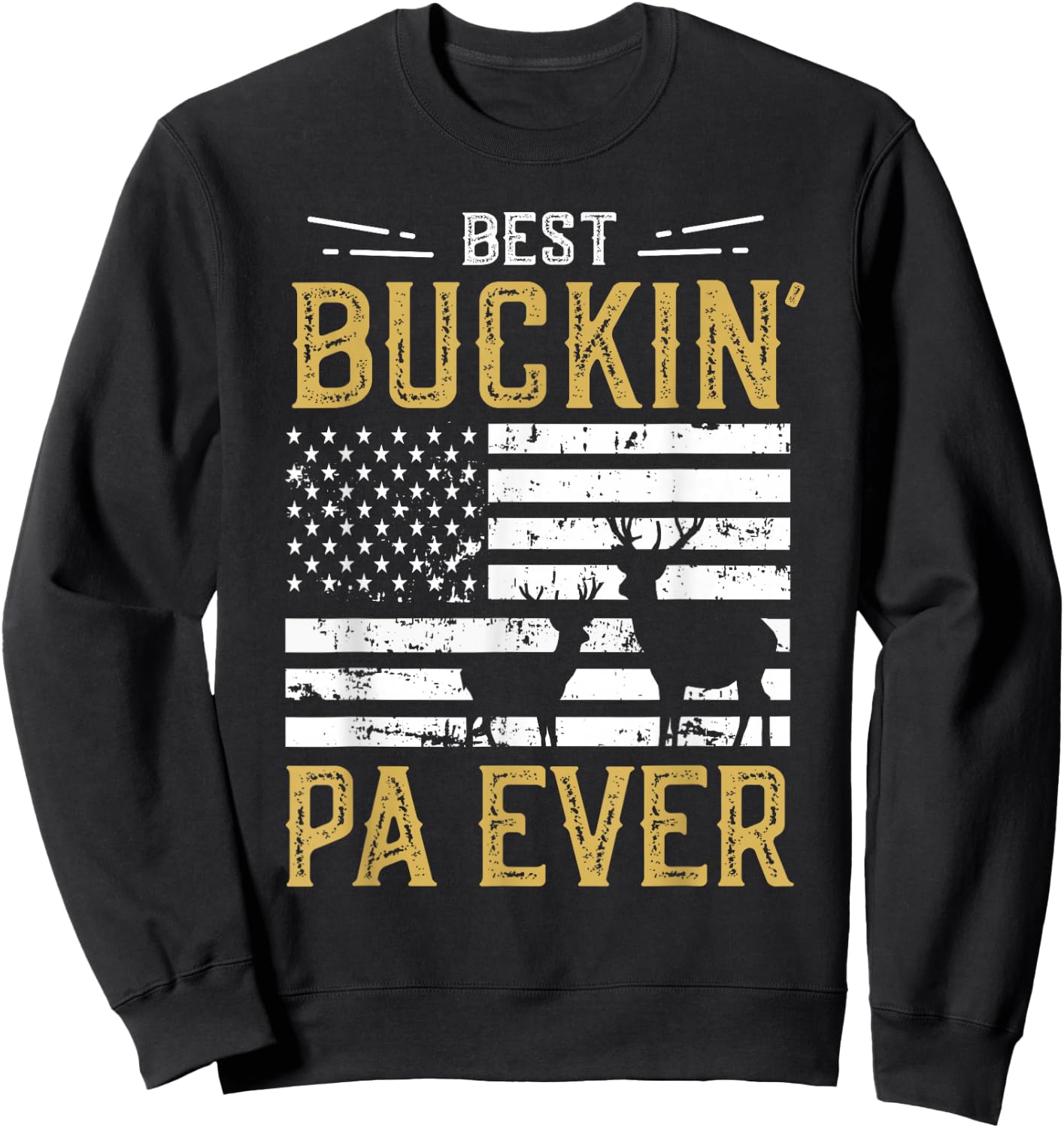 Best Buckin Pa Ever Funny Gift Deer Hunter Cool Hunting Sweatshirt - Sweatshirt | Black