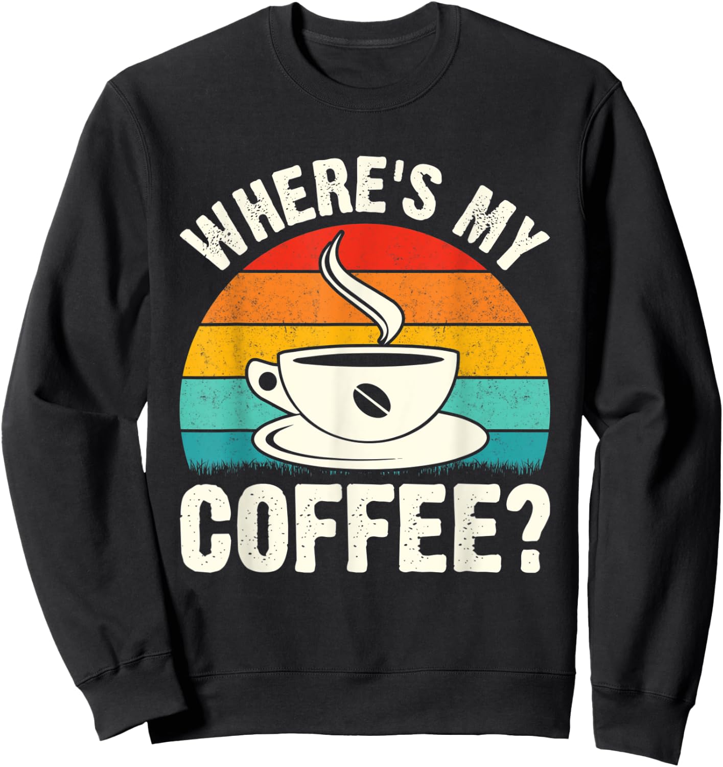 Where's My Coffee? Sweatshirt - Sweatshirt | Black